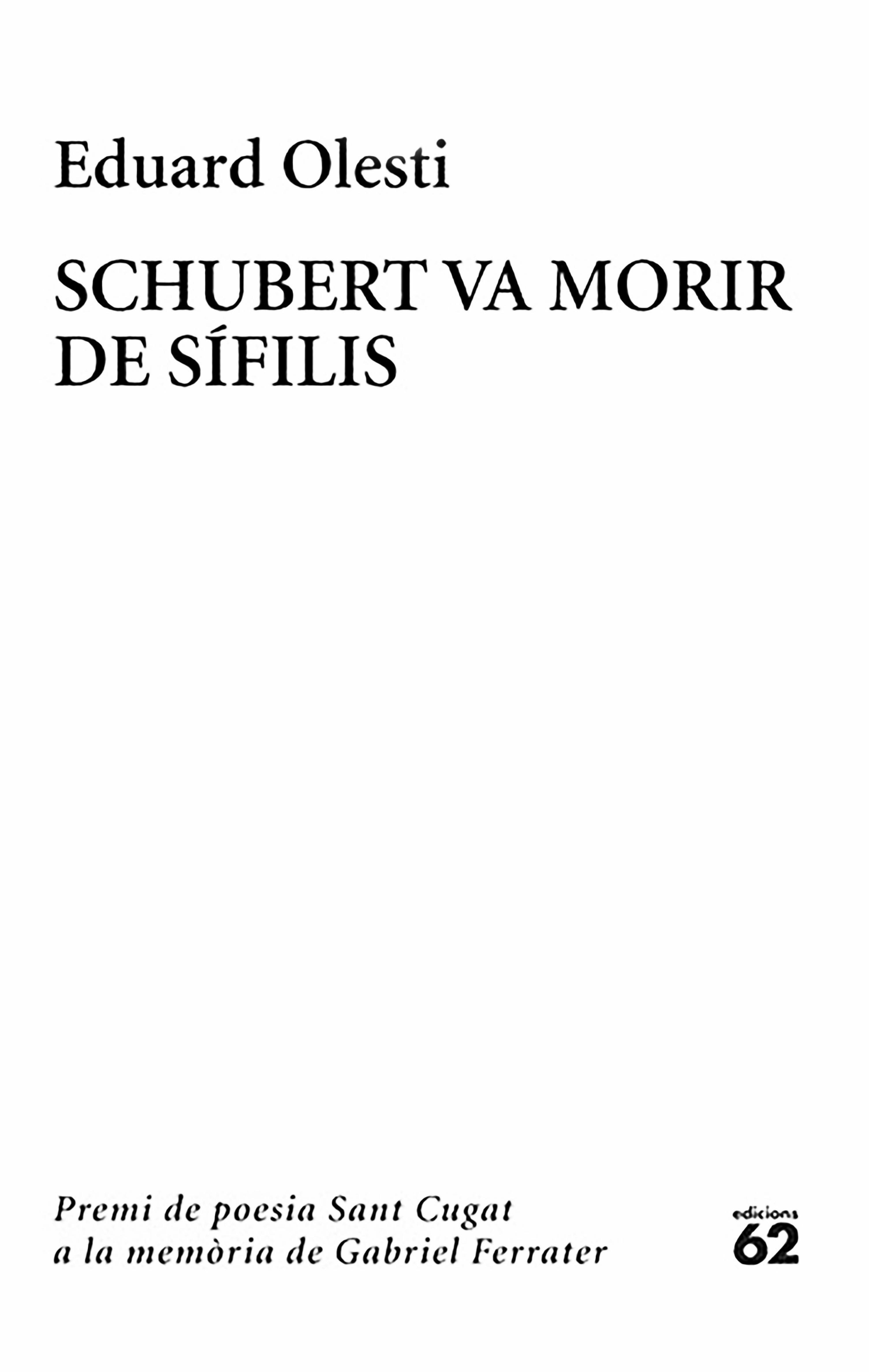 SCHUBERT VA MORIR DE SÍFILIS. PREMI SANT CUGAT A LA MEMÒRIA DE GABRIEL FERRATER