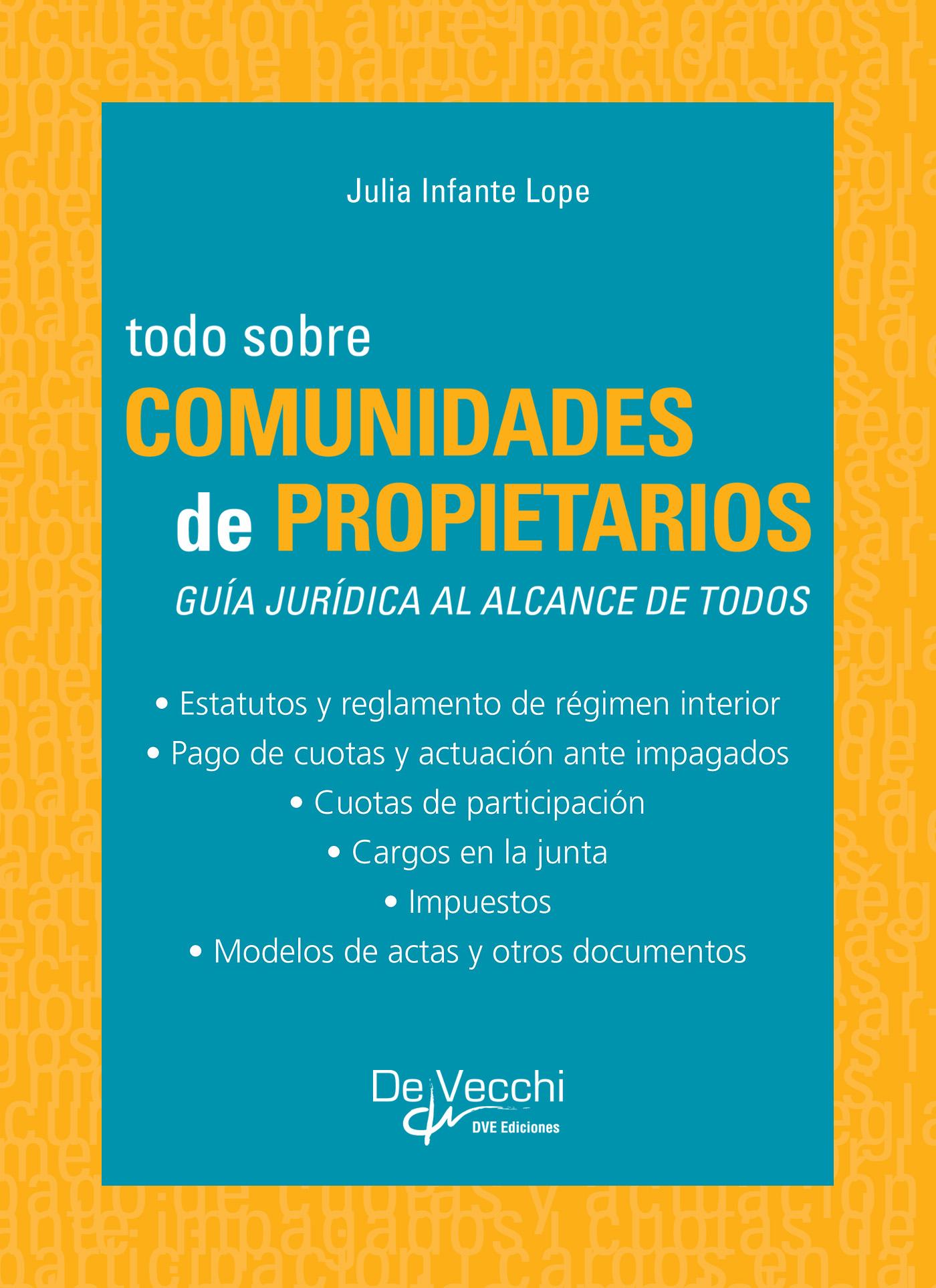 TODO SOBRE COMUNIDADES DE PROPIETARIOS. GUÍA JURÍDICA AL ALCANCE DE TODOS