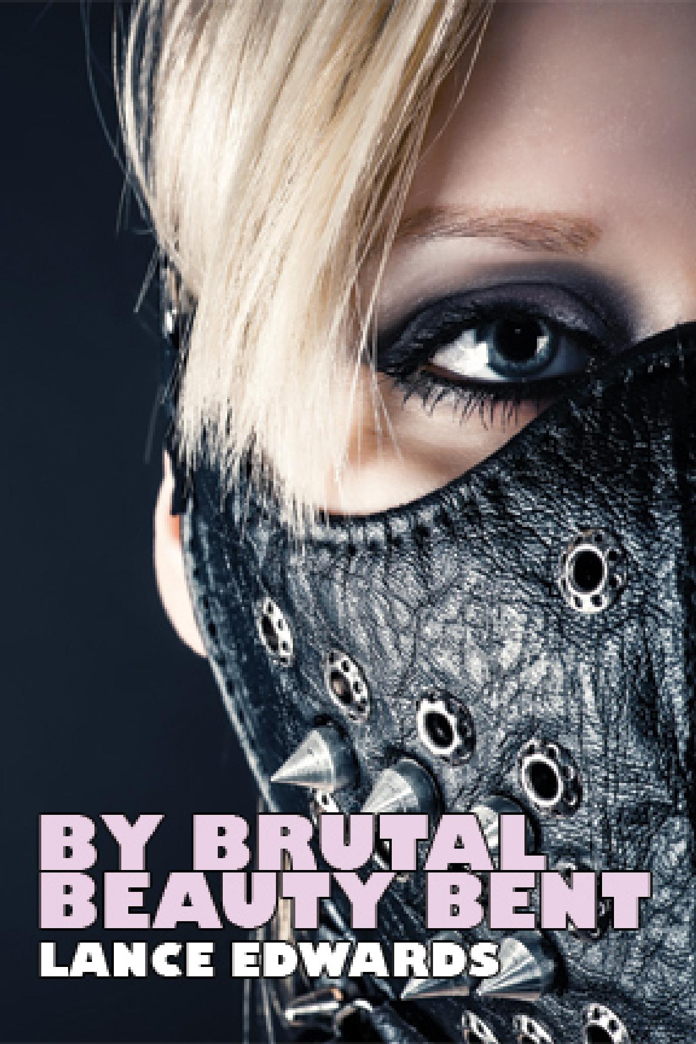 BY BRUTAL BEAUTY BENT