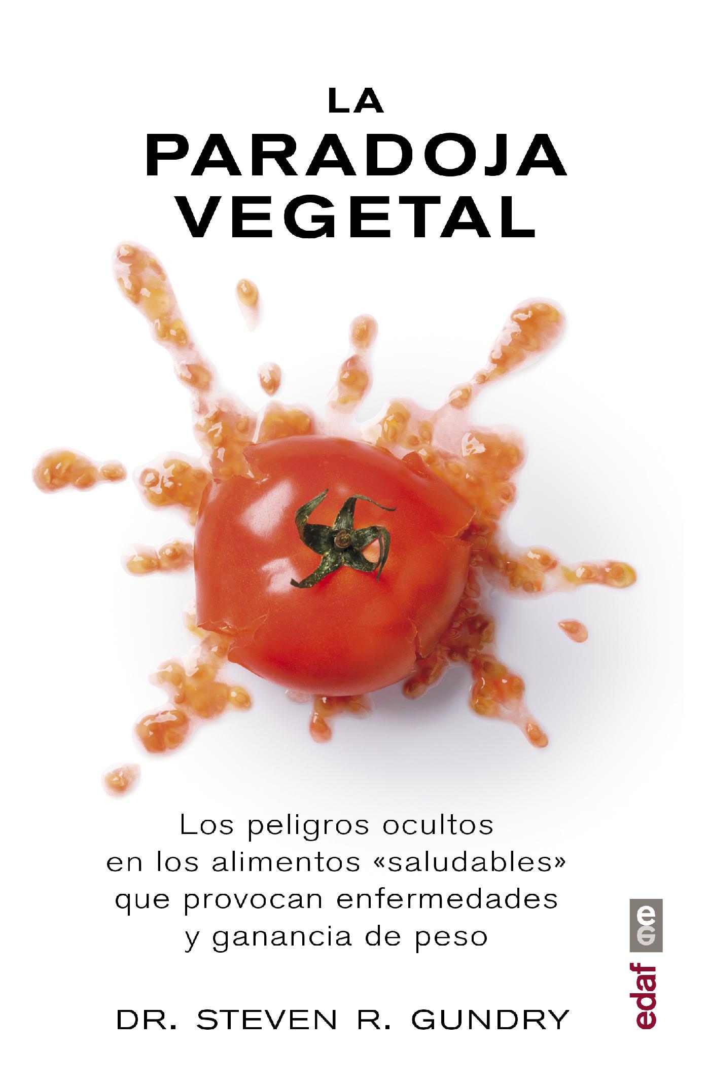 LA PARADOJA VEGETAL.LOS PELIGROS OCULTOS EN LOS ALIMENTOS 