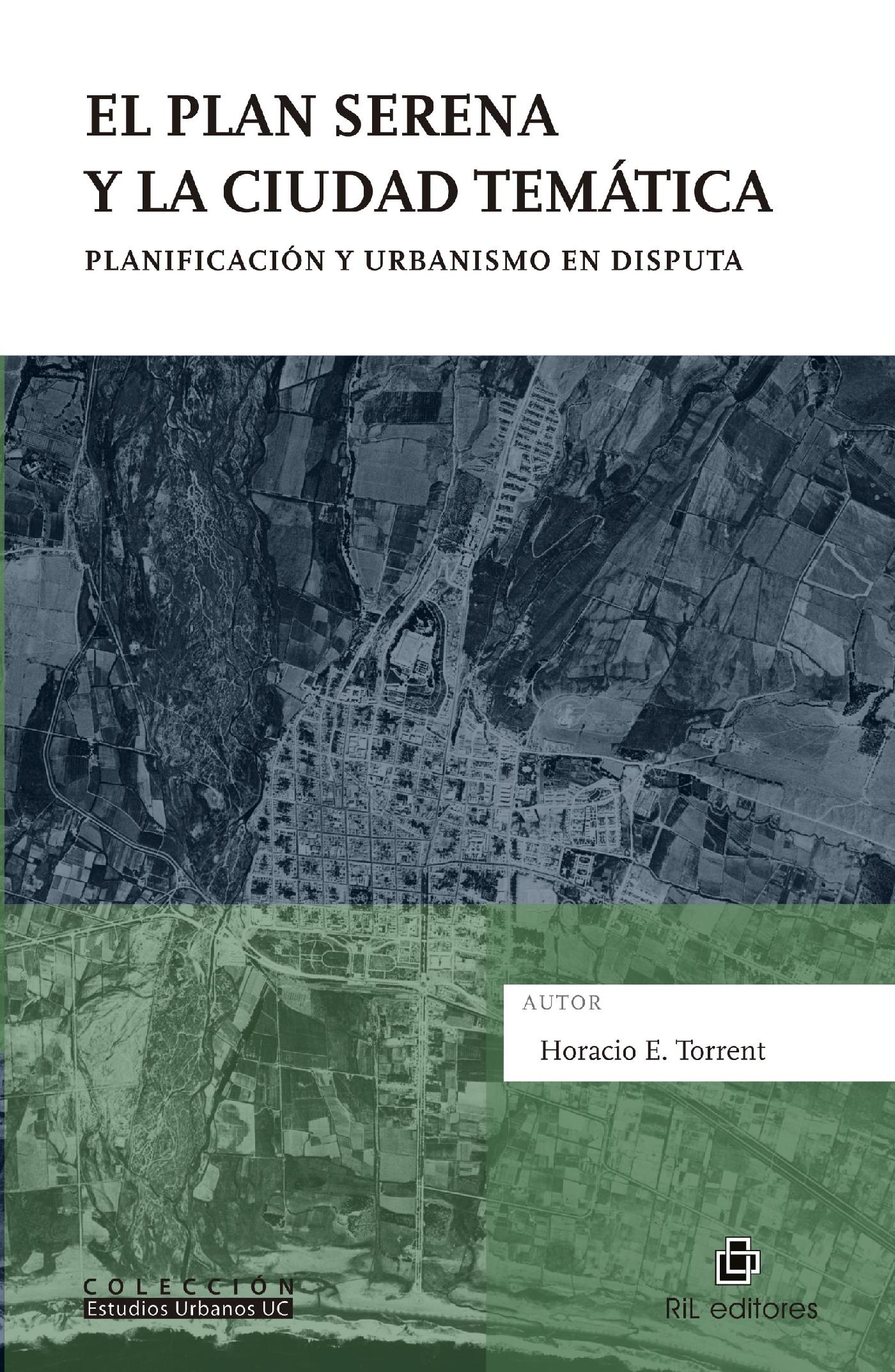 EL PLAN SERENA Y LA CIUDAD TEMÁTICA. PLANIFICACIÓN Y URBANISMO EN DISPUTA