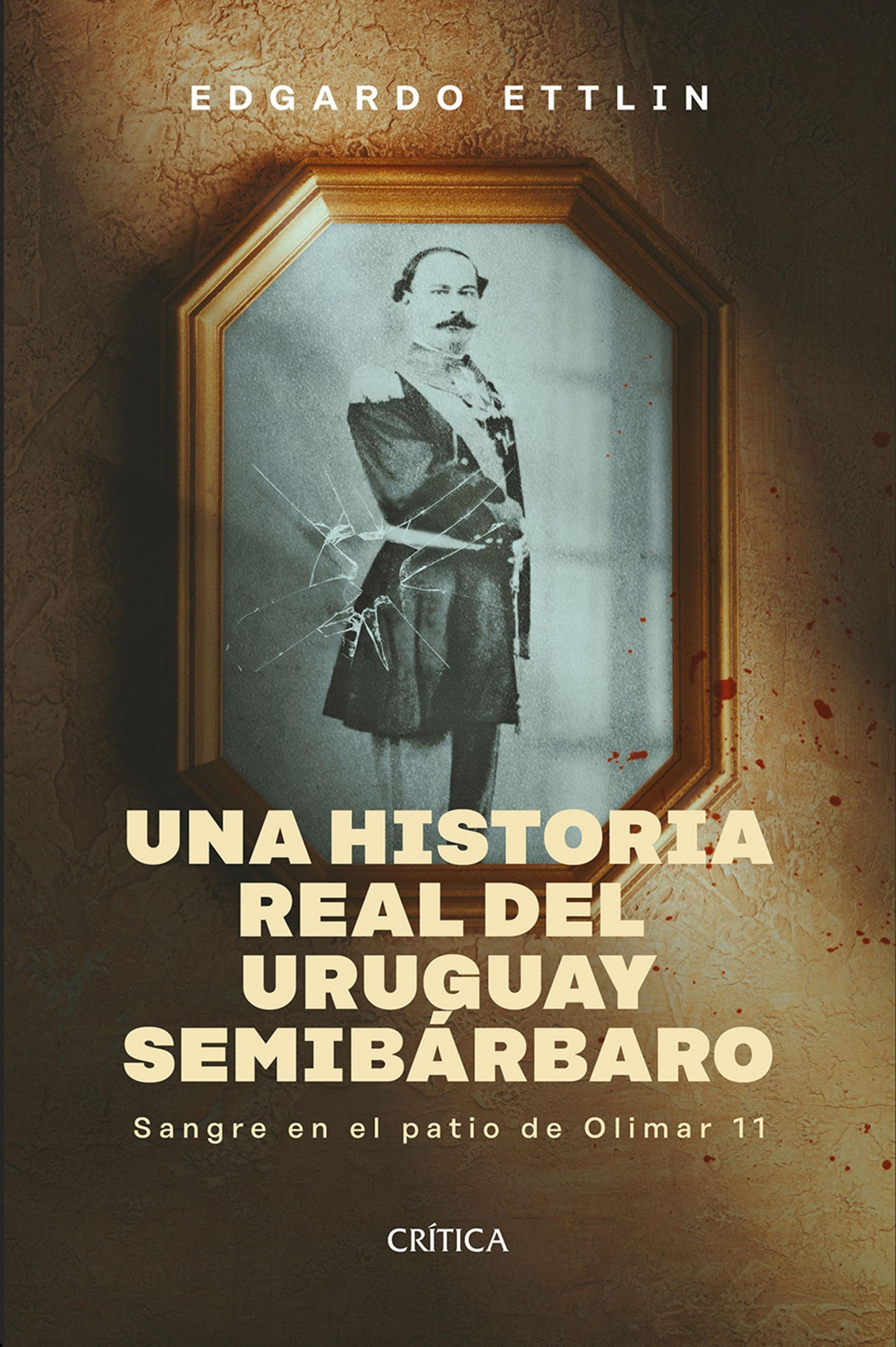 UNA HISTORIA REAL DEL URUGUAY SEMIBÁRBARO