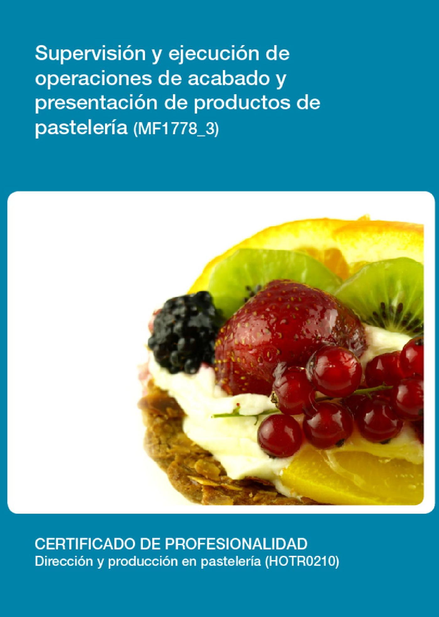 MF1778_3 - SUPERVISIÓN Y EJECUCIÓN DE OPERACIONES DE ACABADO Y PRESENTACIÓN DE PRODUCTOS DE PASTELERÍA