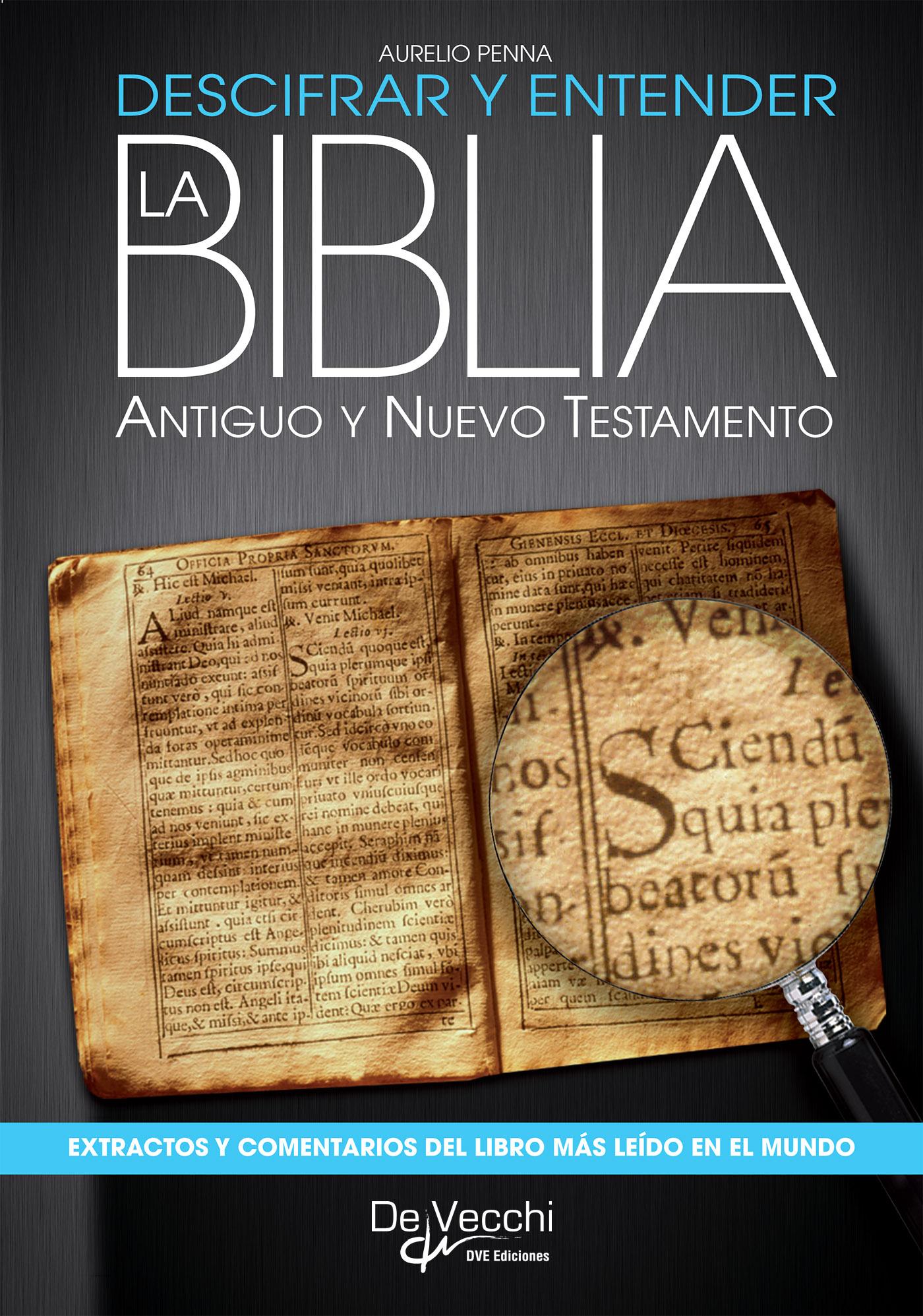 DESCIFRAR Y ENTENDER LA BIBLIA. ANTIGUO Y NUEVO TESTAMENTO