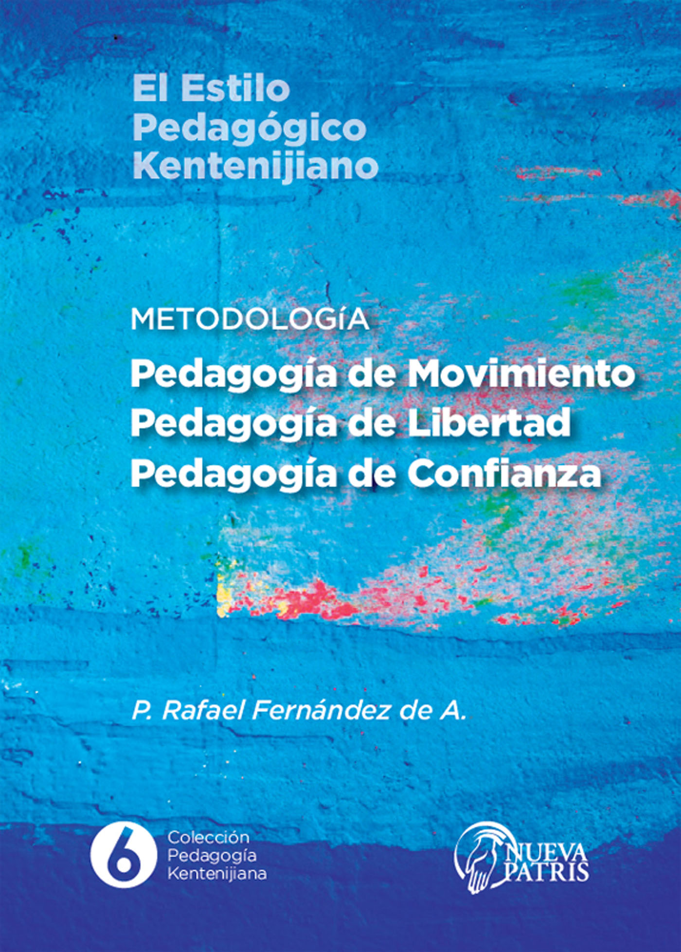 METODOLOGÍA: PEDAGOGÍA DE MOVIMIENTO, PEDAGOGÍA DE LIBERTAD, PEDAGOGÍA DE CONFIANZA