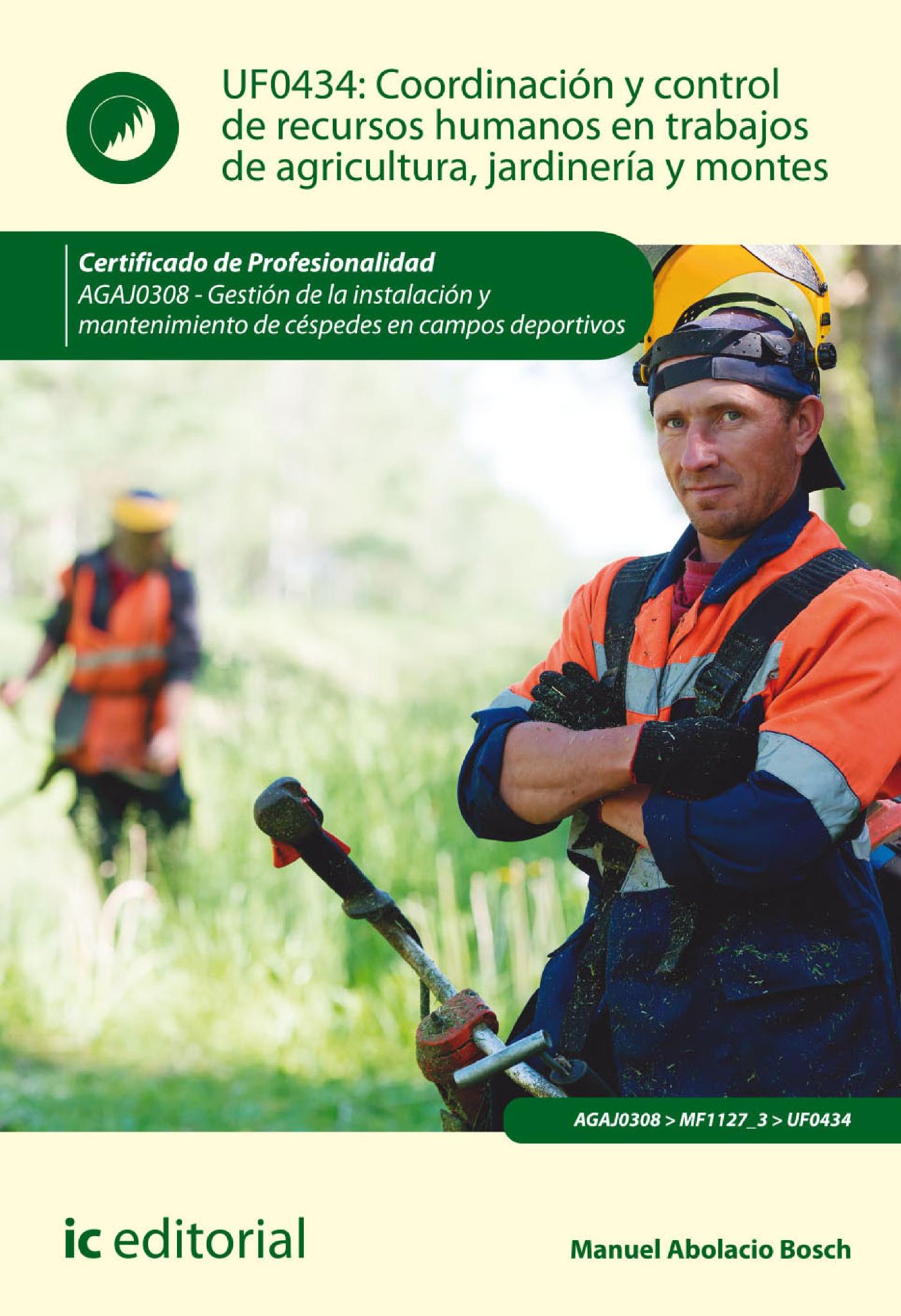 COORDINACIÓN Y CONTROL DE RECURSOS HUMANOS EN TRABAJOS DE AGRICULTURA, JARDINERÍA Y MONTES. AGAJ0308