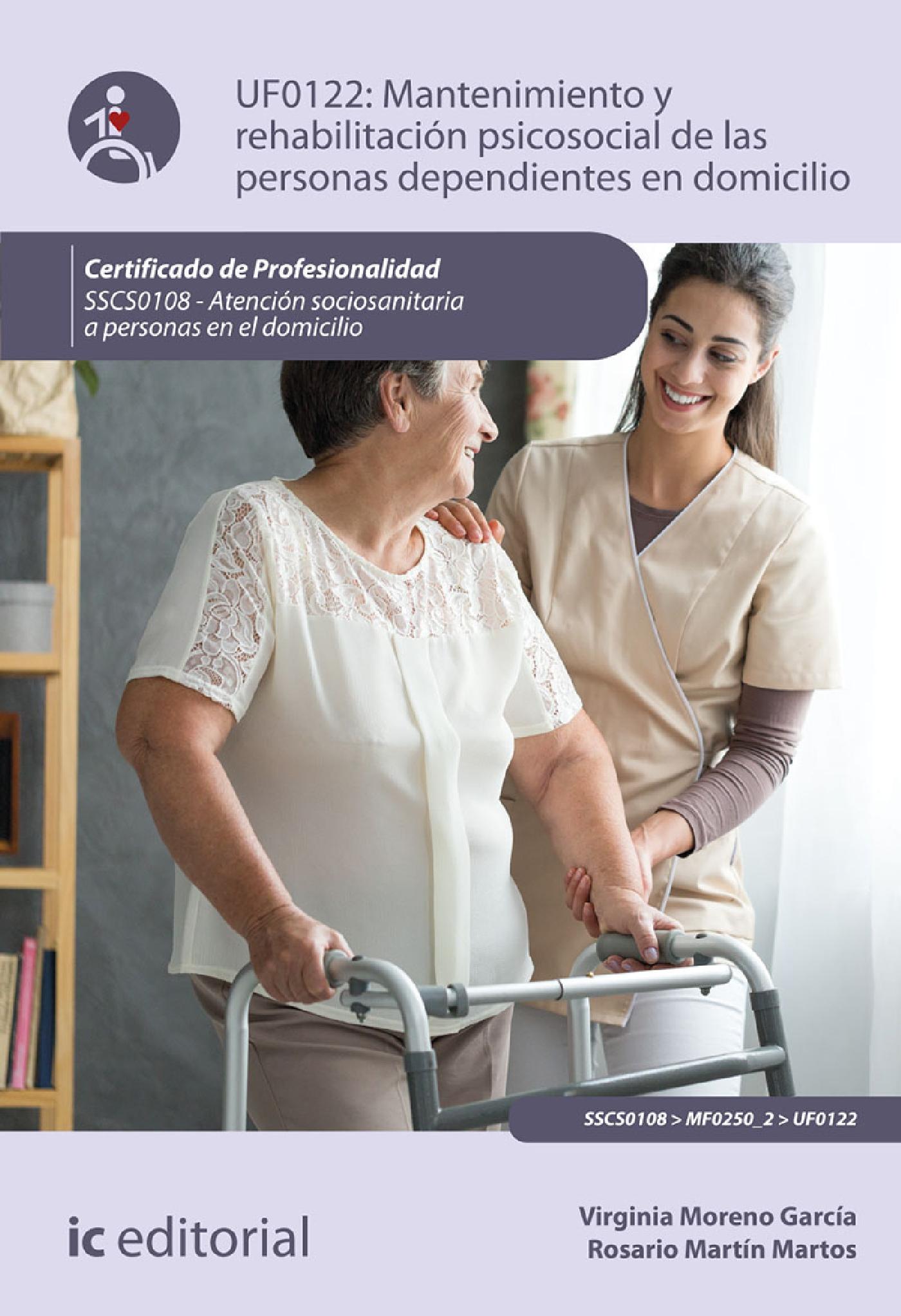 MANTENIMIENTO Y REHABILITACIÓN PSICOSOCIAL DE LAS PERSONAS DEPENDIENTES EN DOMICILIO. SSCS0108