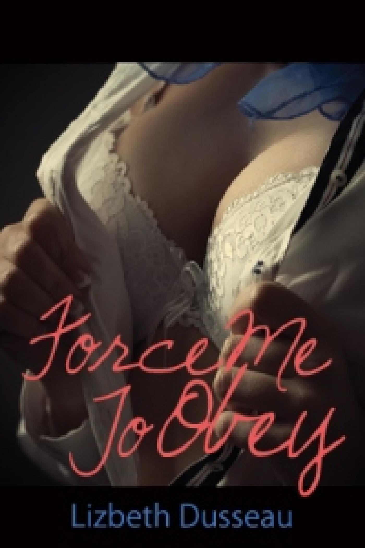 FORCE ME TO OBEY