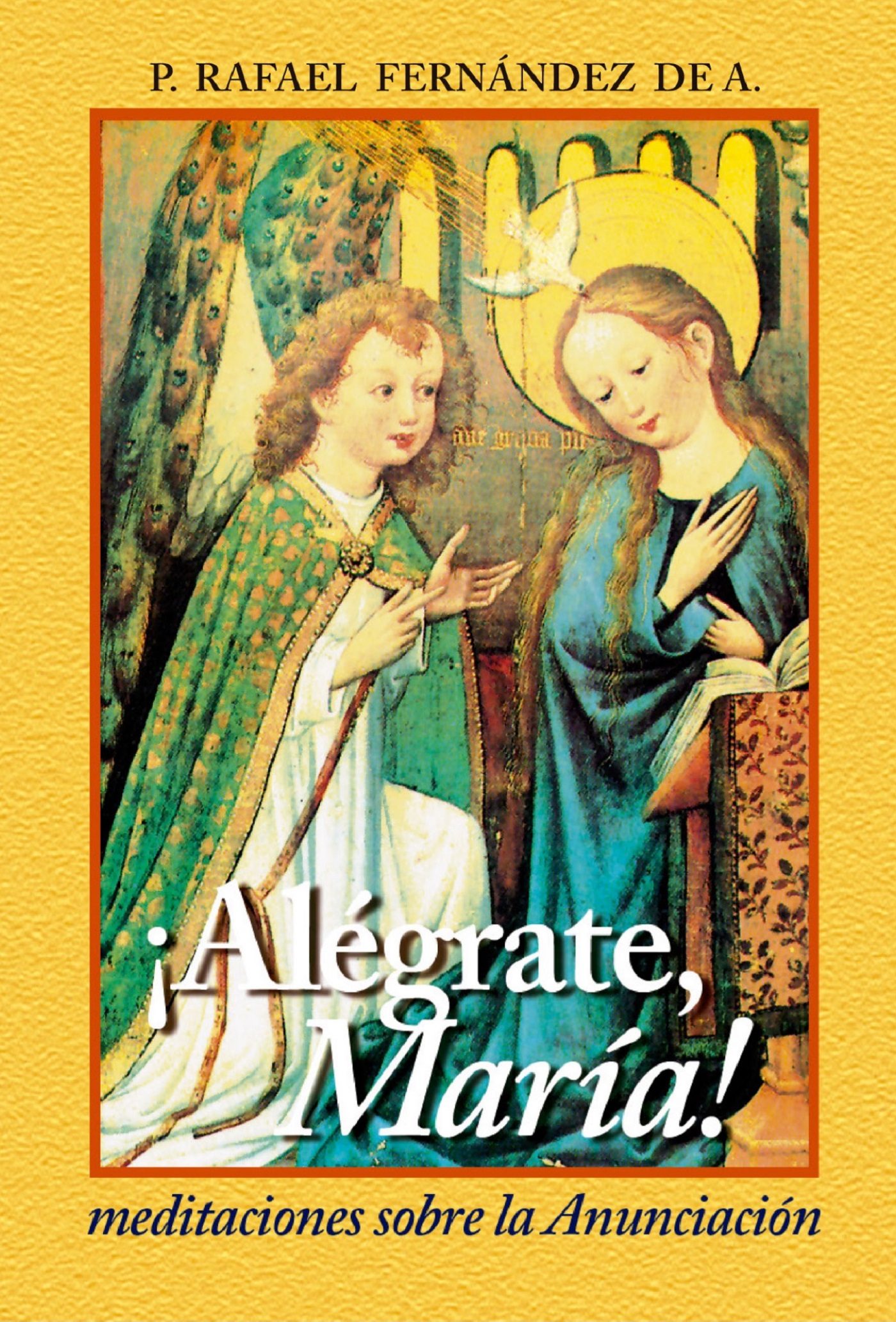 ALÉGRATE MARÍA. MEDITACIONES SOBRE LA ANUNCIACIÓN