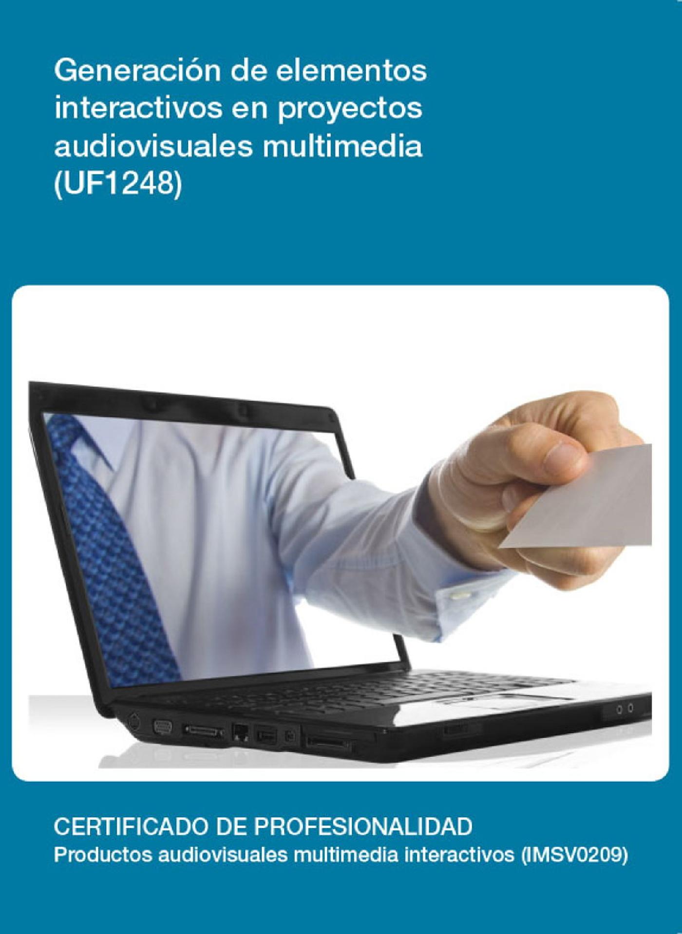 UF1248 - GENERACIÓN DE ELEMENTOS INTERACTIVOS EN PROYECTOS AUDIOVISUALES MULTIMEDIA.