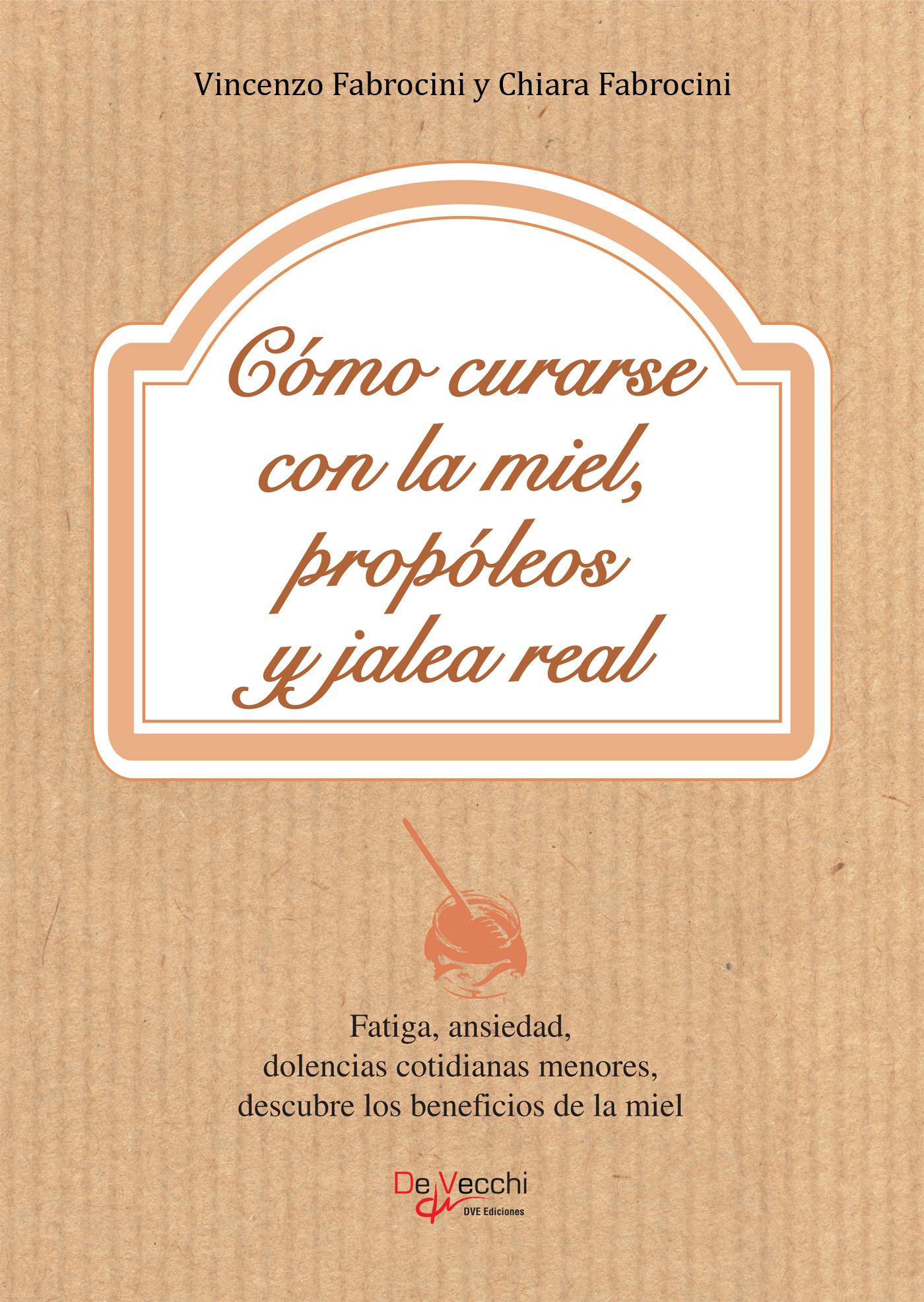 CÓMO CURARSE CON LA MIEL, PROPÓLEOS Y JALEA REAL