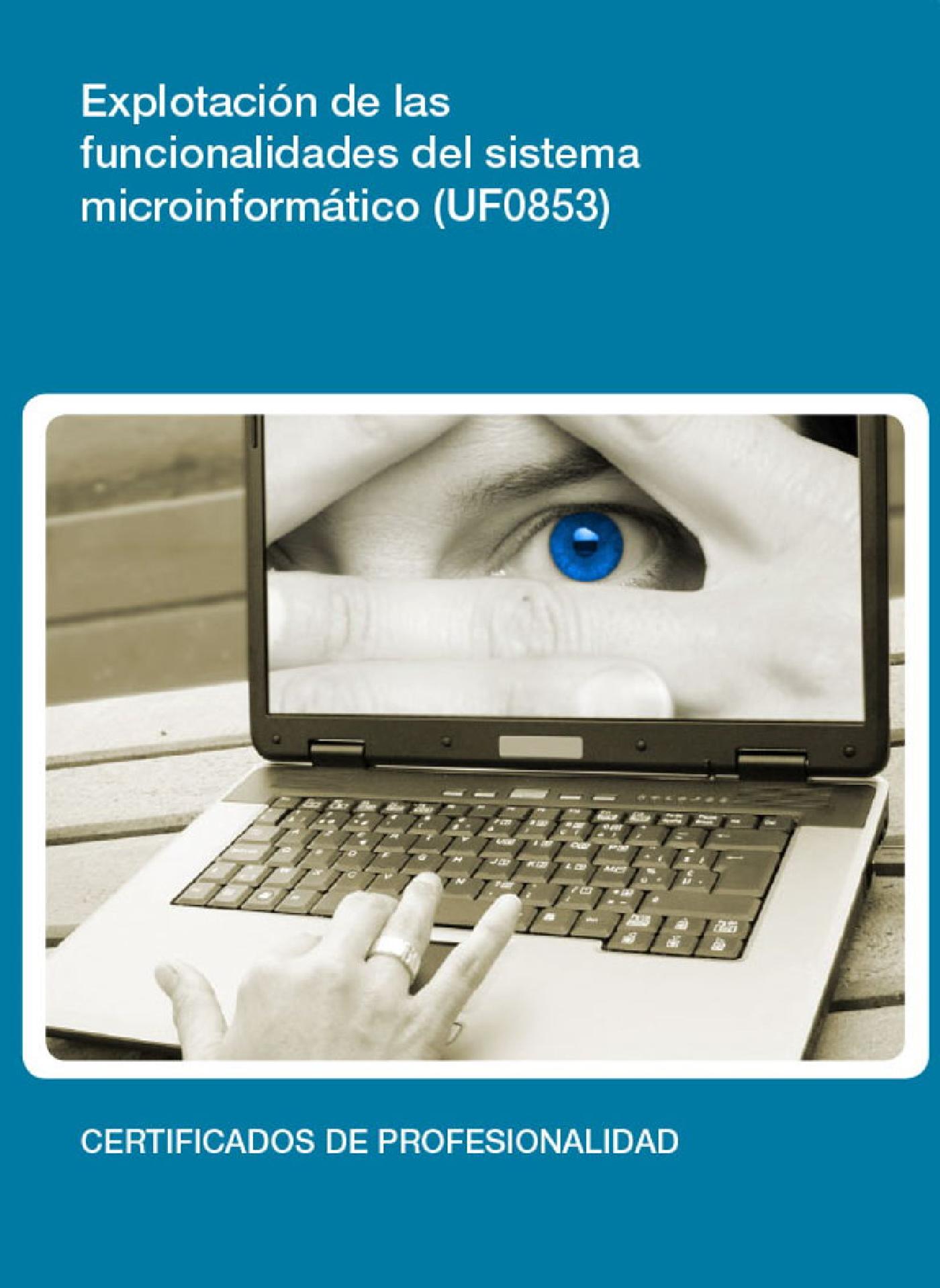 UF0853 - EXPLOTACIÓN DE LAS FUNCIONALIDADES DEL SISTEMA MICROINFORMÁTICO