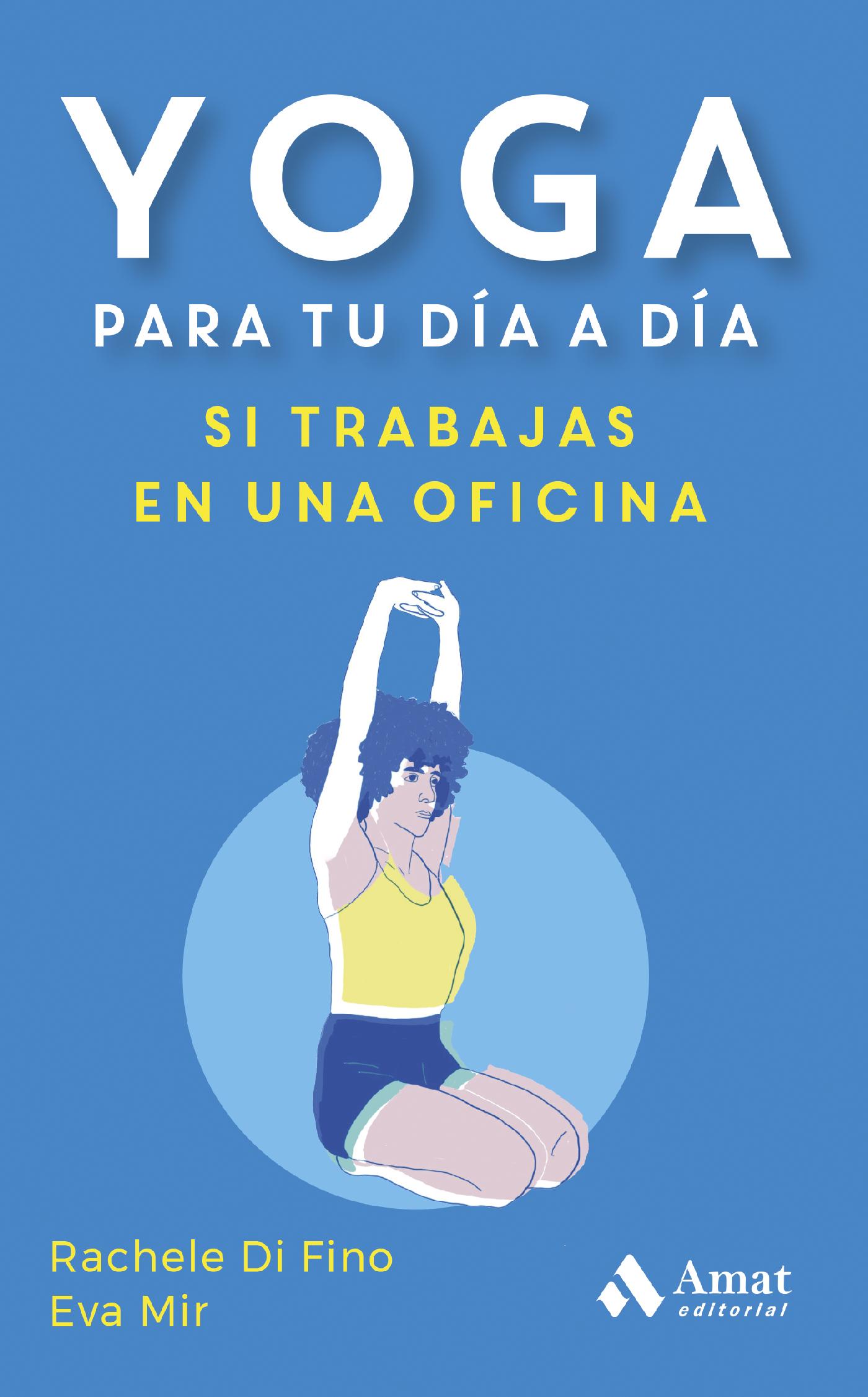 YOGA PARA TU DÍA A DÍA. SI TRABAJAS EN UNA OFICINA