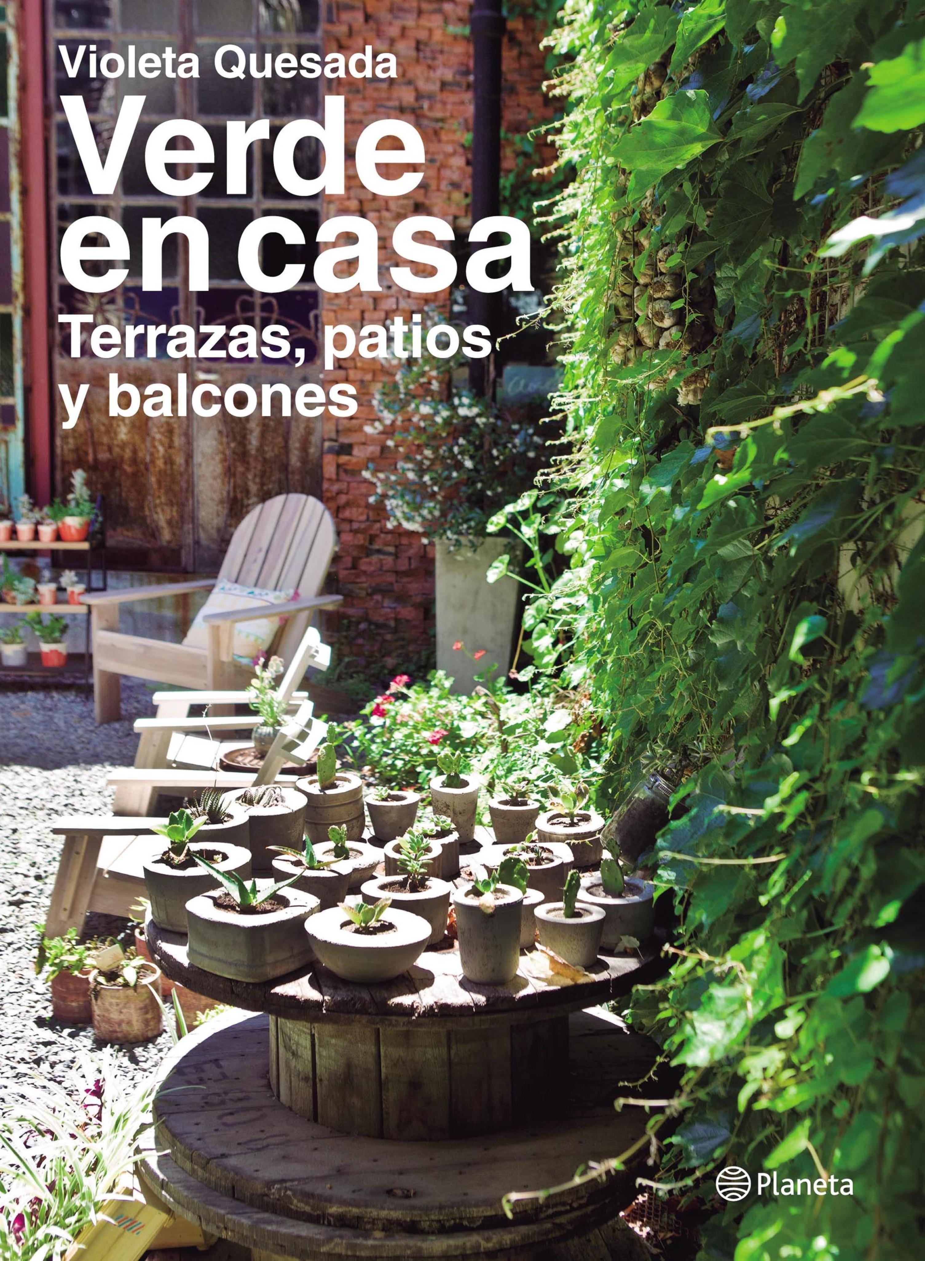 VERDE EN CASA. TERRAZAS, PATIOS Y BALCONES
