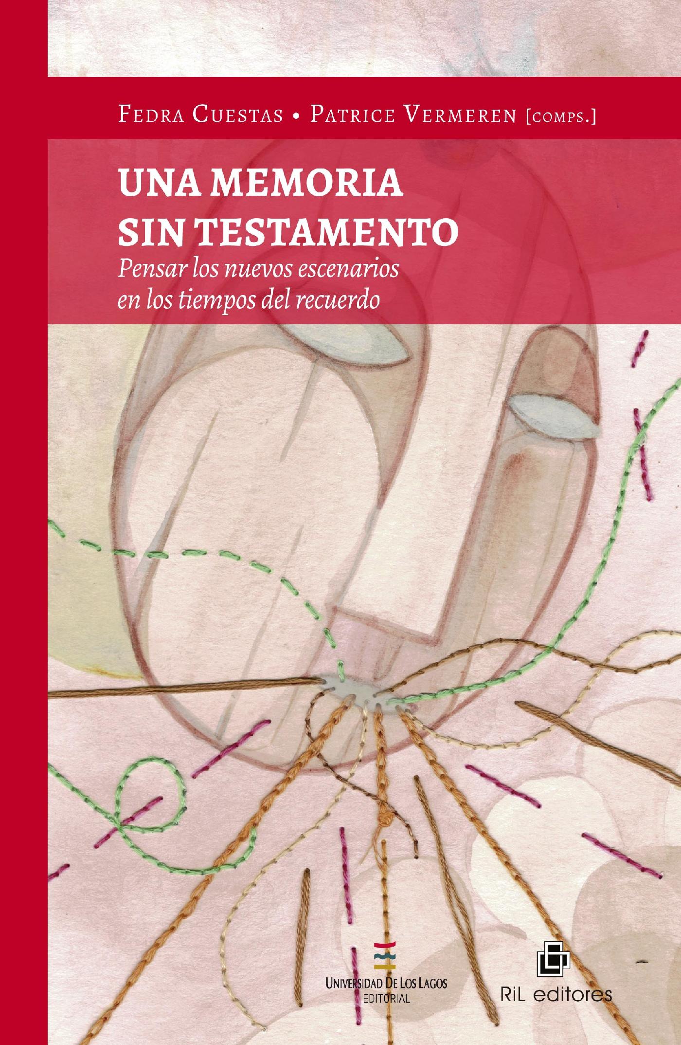 UNA MEMORIA SIN TESTAMENTO. PENSAR LOS NUEVOS ESCENARIOS EN LOS TIEMPOS DEL RECUERDO