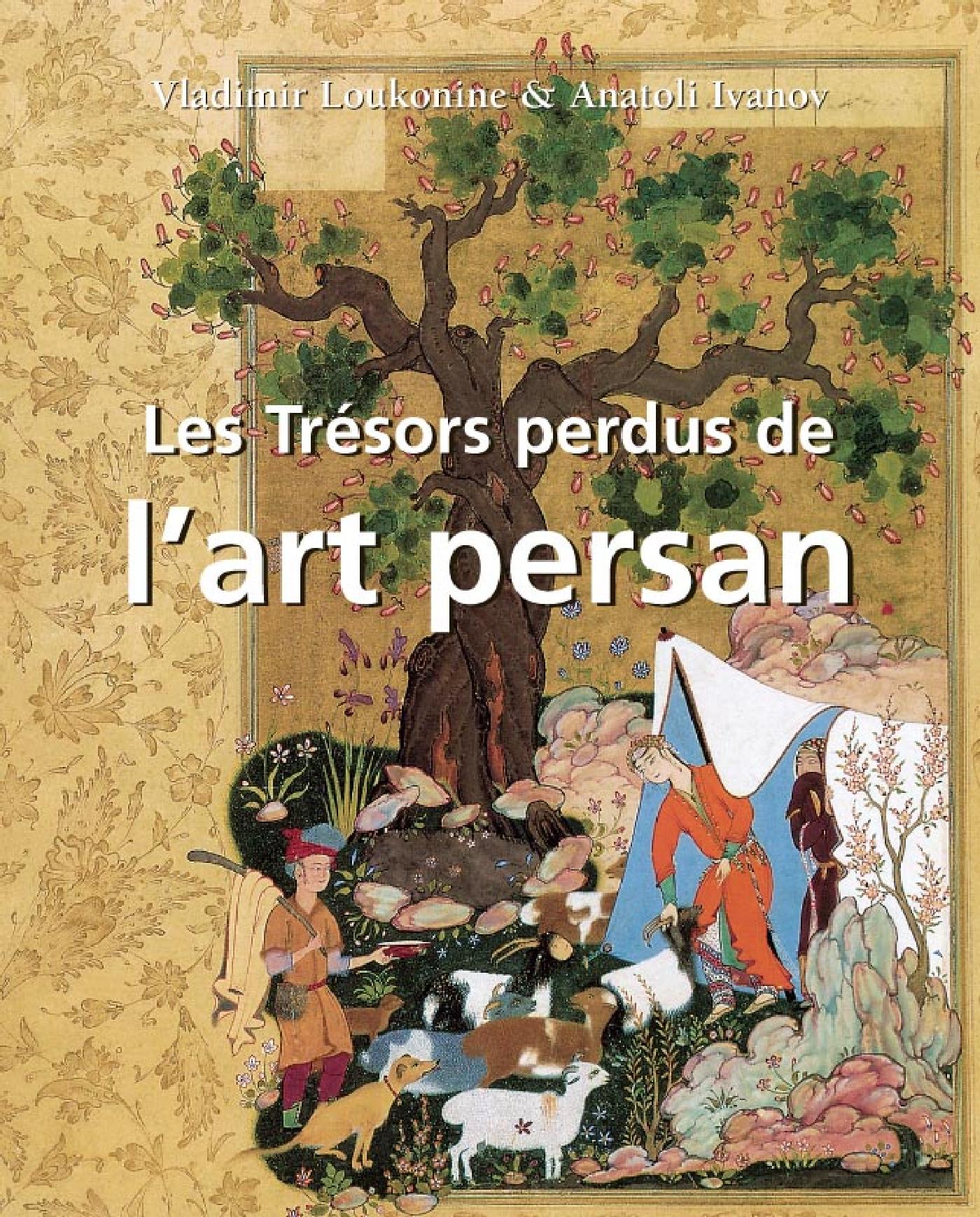LES TRÉSORS PERDUS DE L'ART PERSAN