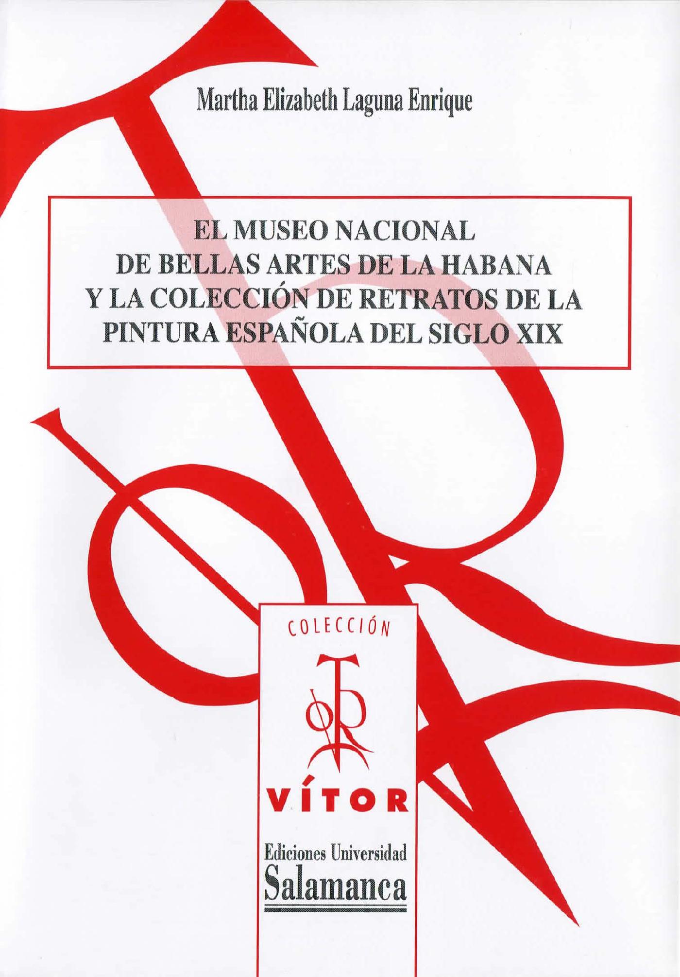 EL MUSEO NACIONAL DE BELLAS ARTES DE LA HABANA Y LA COLECCIÛN DE RETRATOS DE LA PINTURA ESPAÒOLA DEL SIGLO XIX
