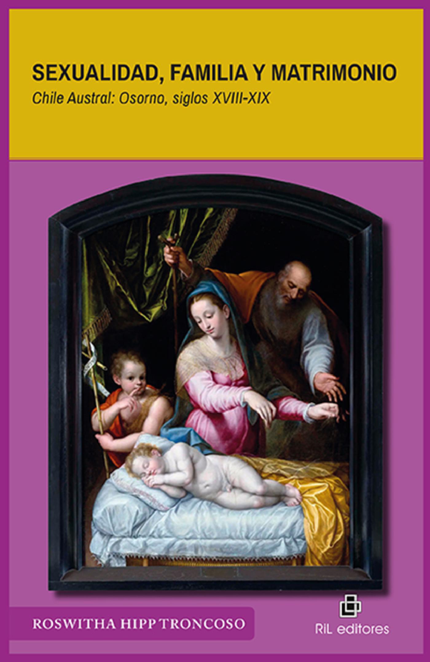 SEXUALIDAD, FAMILIA Y MATRIMONIO. CHILE AUSTRAL: OSORNO, SIGLOS XVIII-XIX