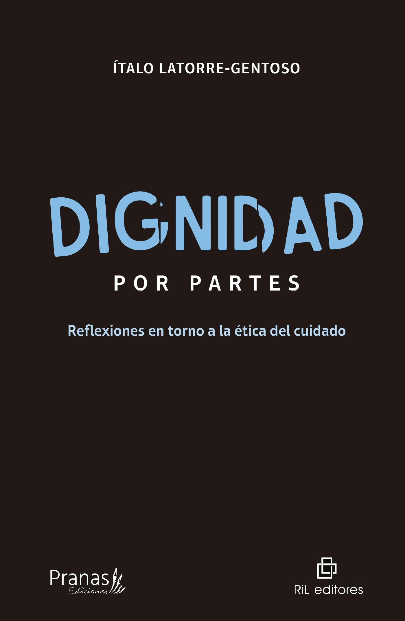 DIGNIDAD POR PARTES. REFLEXIONES EN TORNO A LA ÉTICA DEL CUIDADO