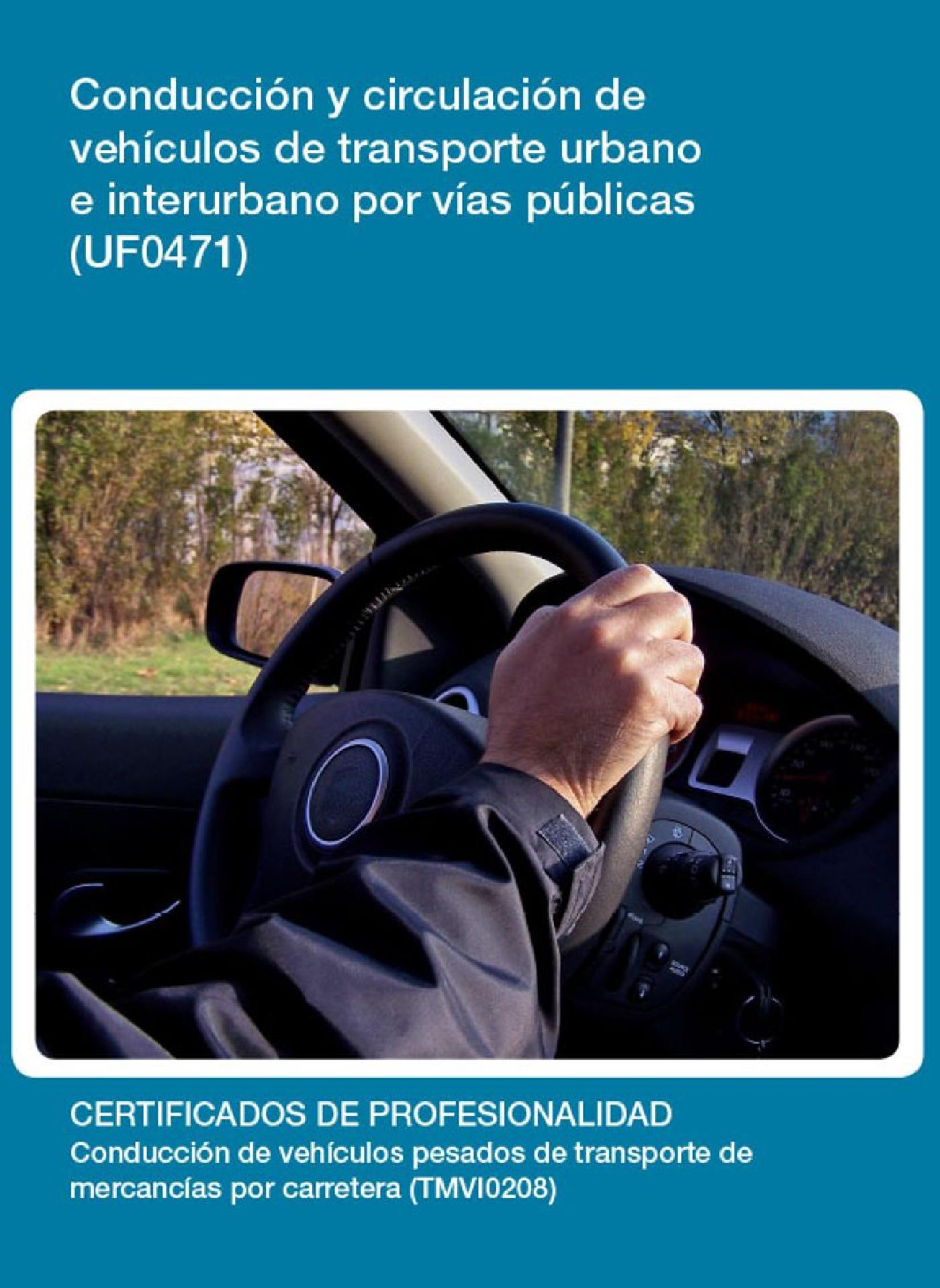UF0471 - CONDUCCIÓN Y CIRCULACIÓN DE VEHÍCULOS DE TRANSPORTE URBANO E INTERURBANO POR VÍAS PÚBLICAS