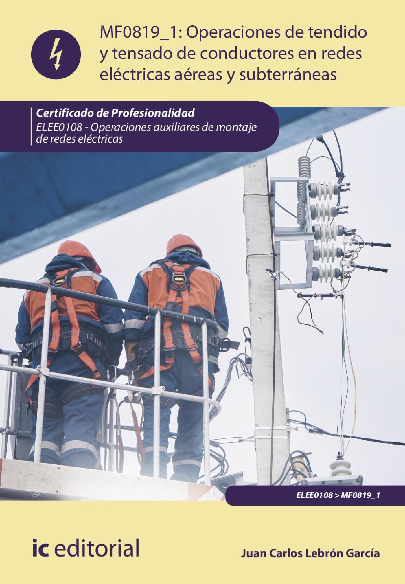 OPERACIONES DE TENDIDO Y TENSADO DE CONDUCTORES EN REDES ELÉCTRICAS AÉREAS Y SUBTERRÁNEAS. ELEE0108