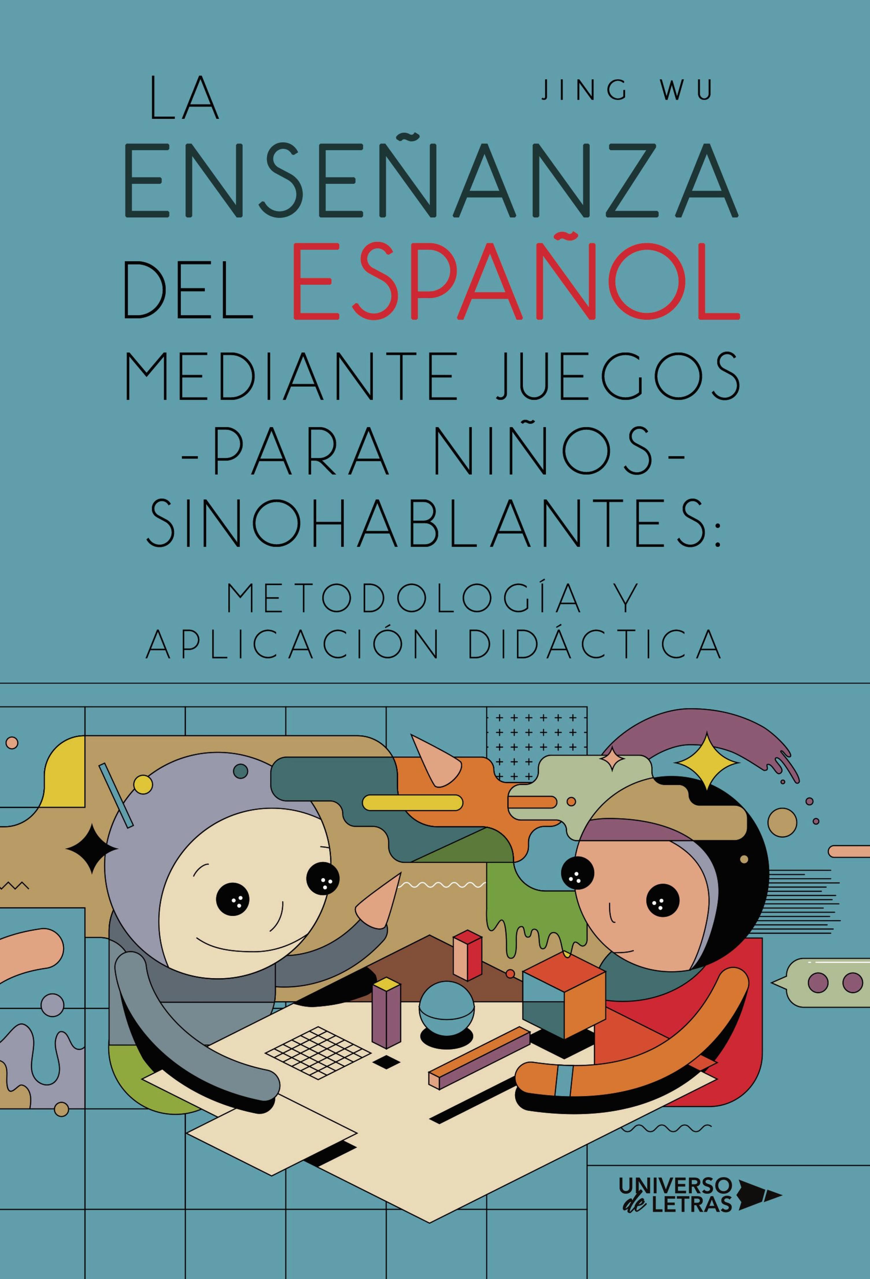 LA ENSEÑANZA DEL ESPAÑOL MEDIANTE JUEGOS PARA NIÑOS SINOHABLANTES
