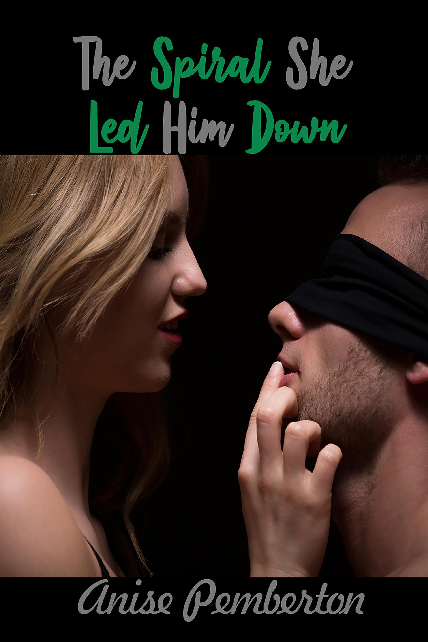 THE SPIRAL SHE LED HIM DOWN 