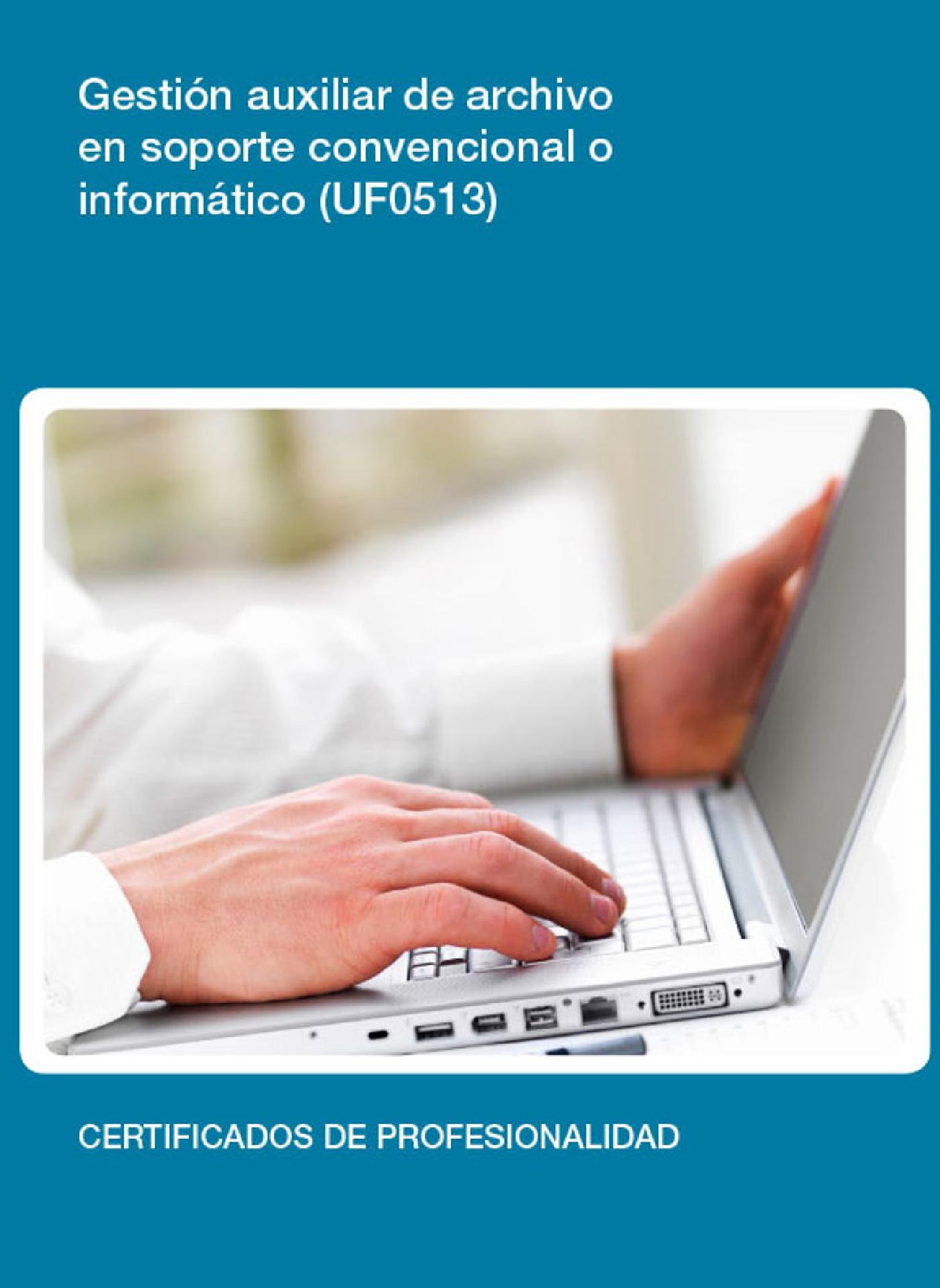 UF0513 - GESTIÓN AUXILIAR DE ARCHIVO EN SOPORTE CONVENCIONAL O INFORMÁTICO