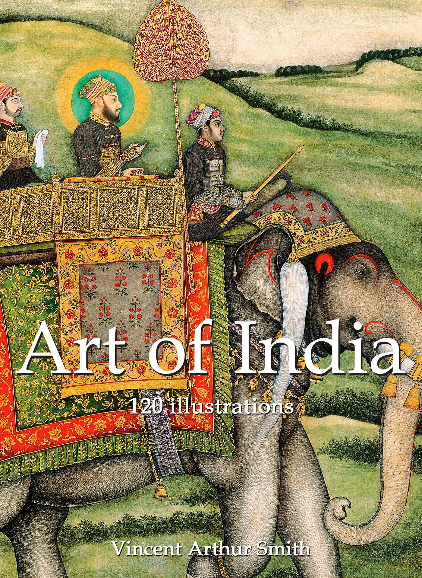 ART OF INDIA 120 ILLUSTRATIONS