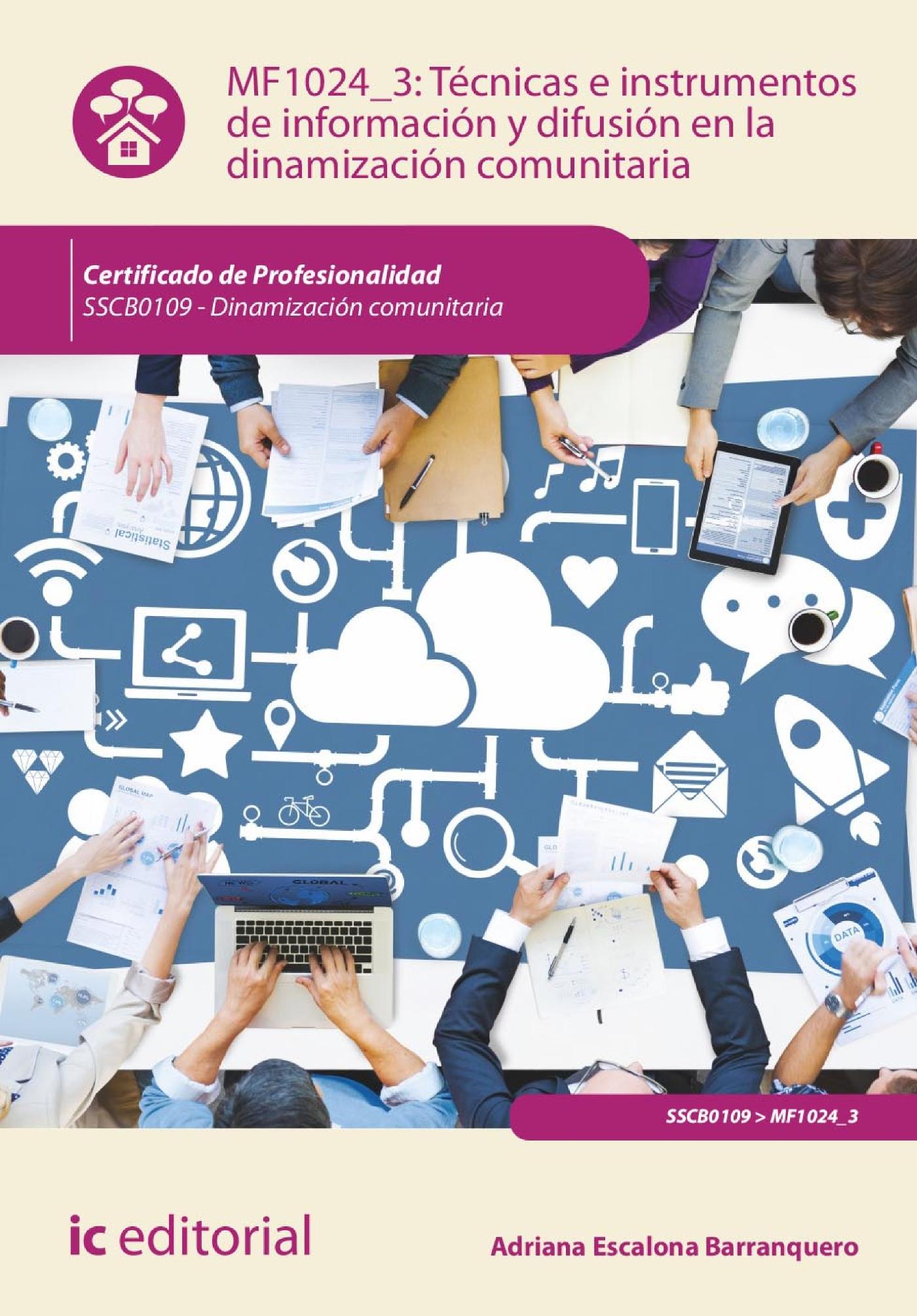 TÉCNICAS E INSTRUMENTOS DE INFORMACIÓN Y DIFUSIÓN EN LA DINAMIZACIÓN COMUNITARIA. SSCB0109