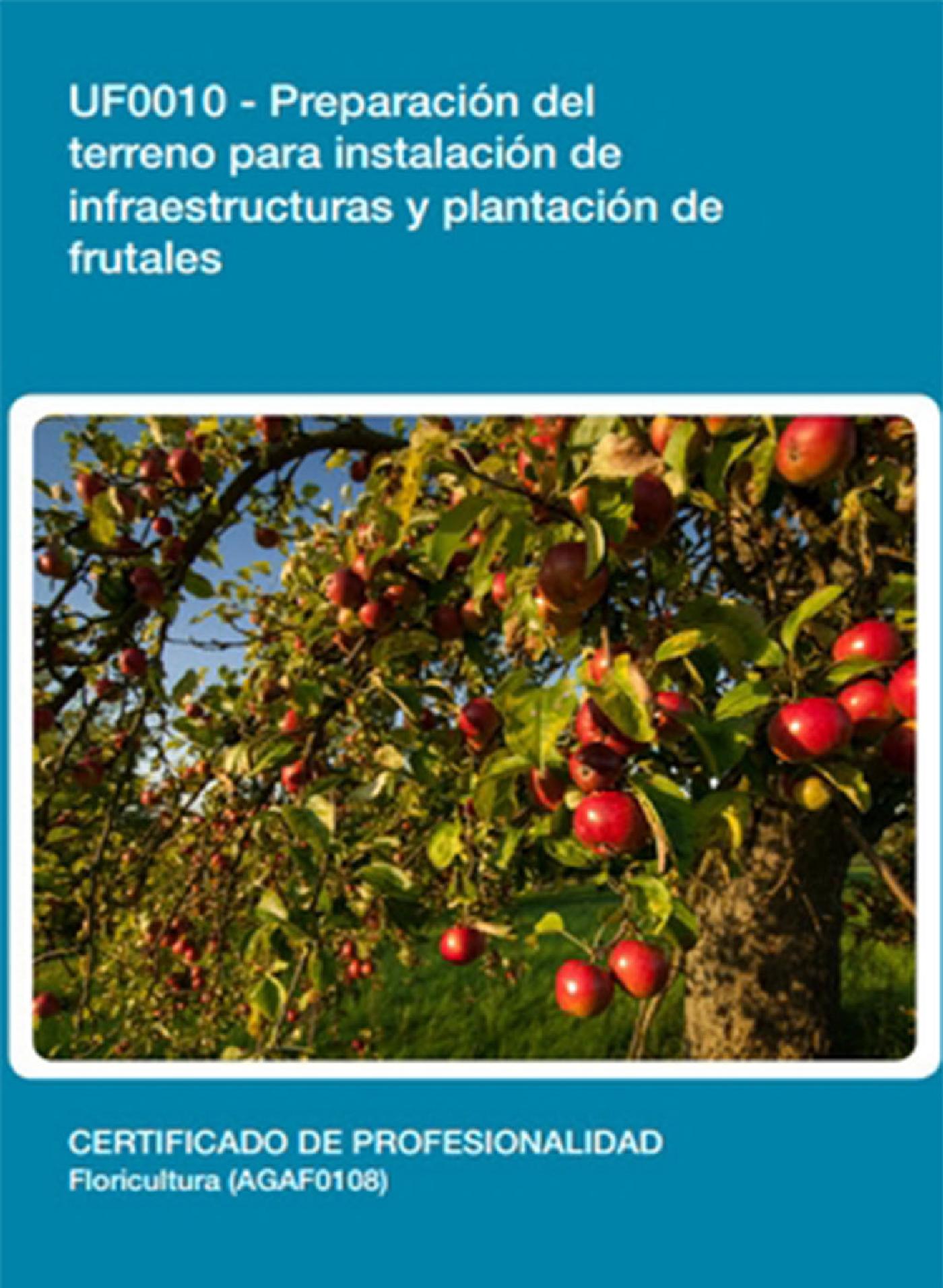 UF0010 - PREPARACIÓN DEL TERRENO PARA INSTALACIÓN DE INFRAESTRUCTURAS Y PLANTACIÓN DE FRUTALES