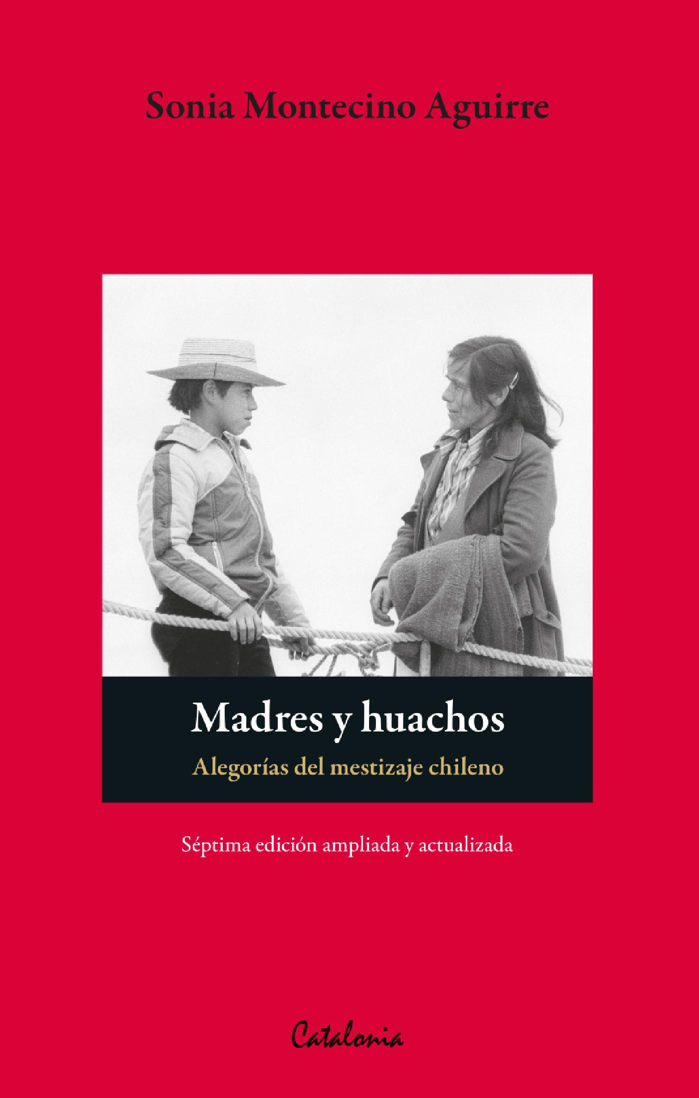 MADRES Y HUACHOS. ALEGORÍAS DEL MESTIZAJE CHILENO