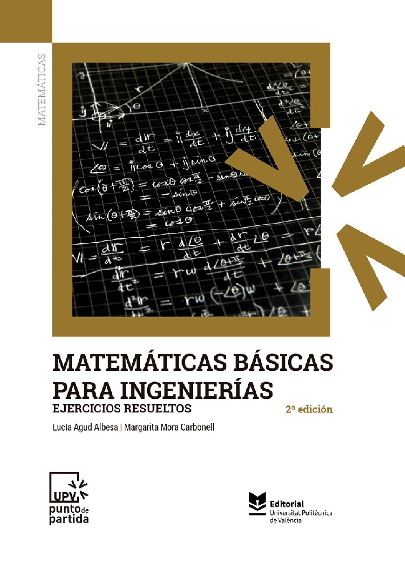 MATEMÁTICAS BÁSICAS PARA INGENIERÍAS. EJERCICIOS RESUELTOS (2ª EDICIÓN)