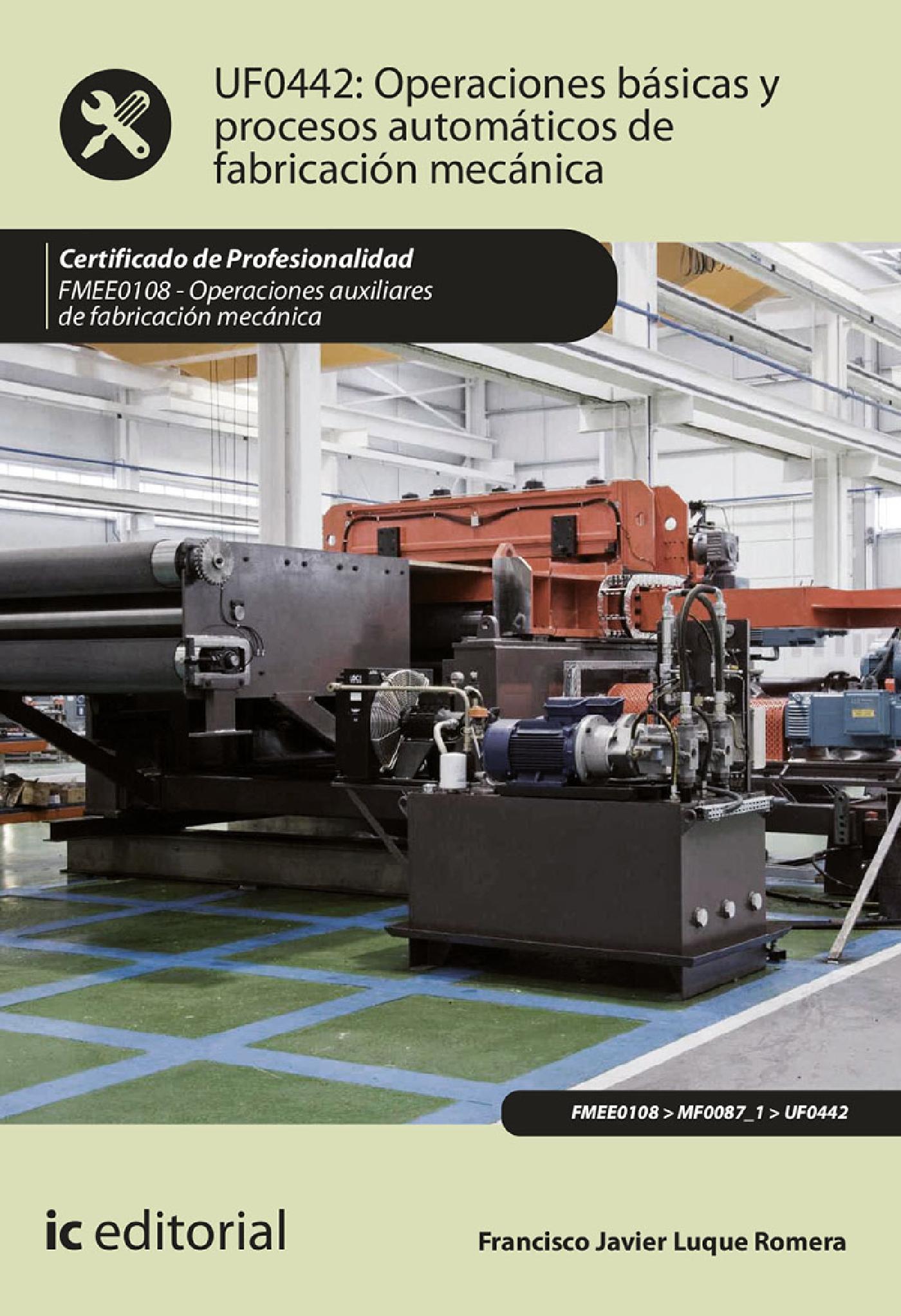 OPERACIONES BÁSICAS Y PROCESOS AUTOMÁTICOS DE FABRICACIÓN MECÁNICA. FMEE0108