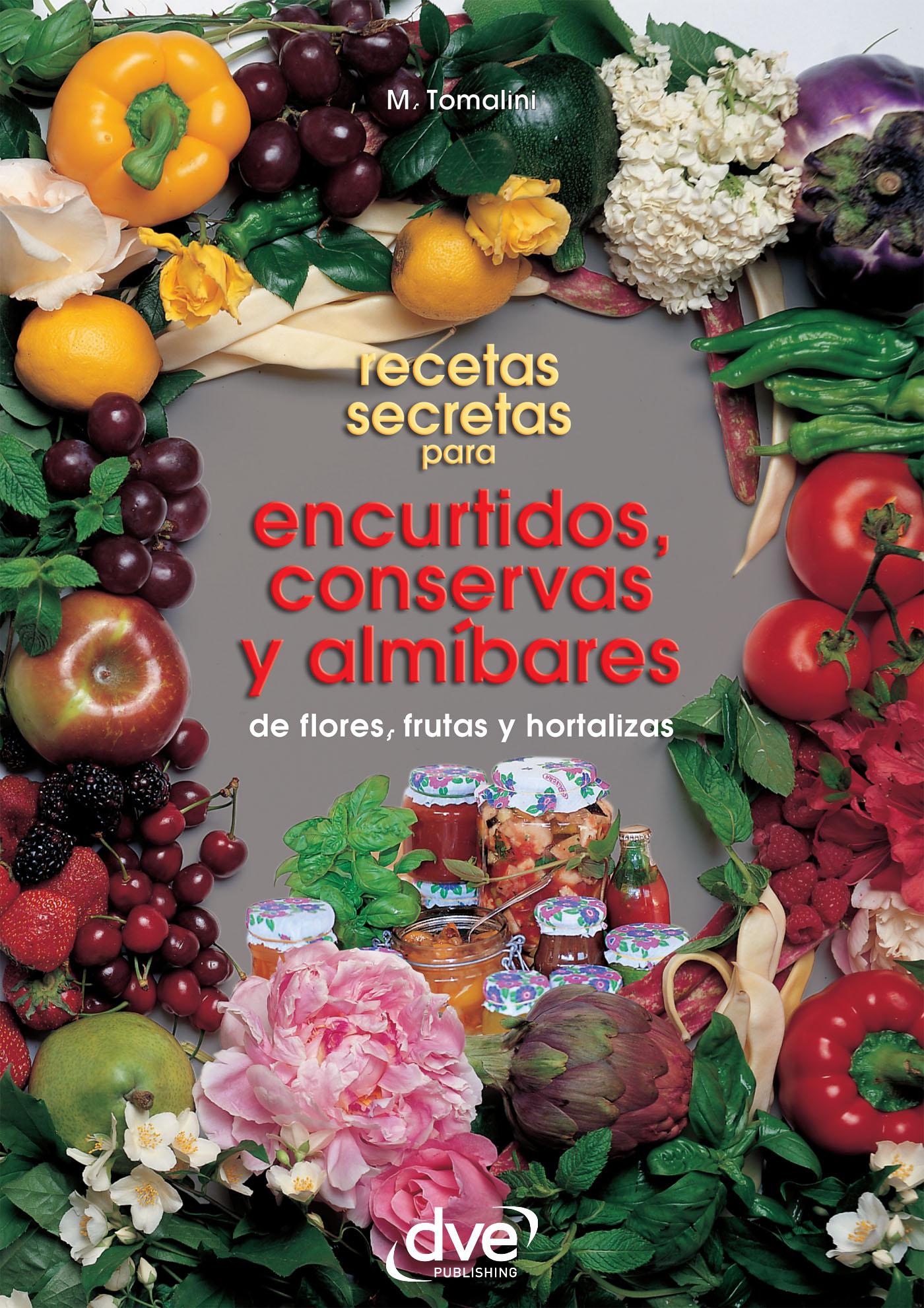 RECETAS SECRETAS PARA ENCURTIDOS, CONSERVAS Y ALMÍBARES