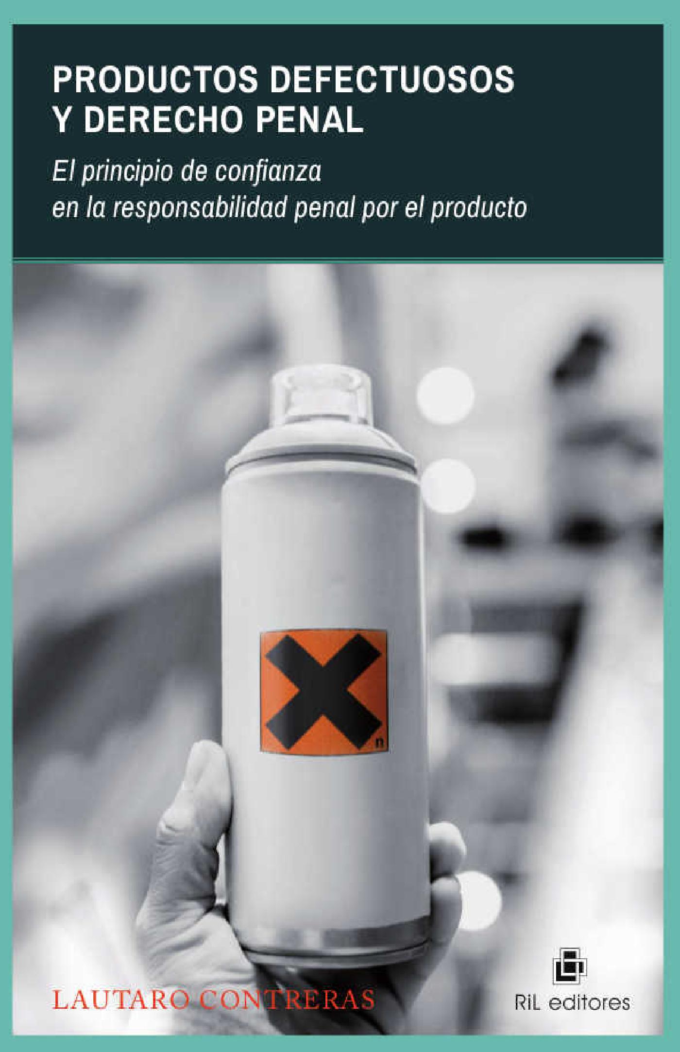 PRODUCTOS DEFECTUOSOS Y DERECHO PENAL: EL PRINCIPIO DE CONFIANZA EN LA RESPONSABILIDAD PENAL POR EL PRODUCTO 