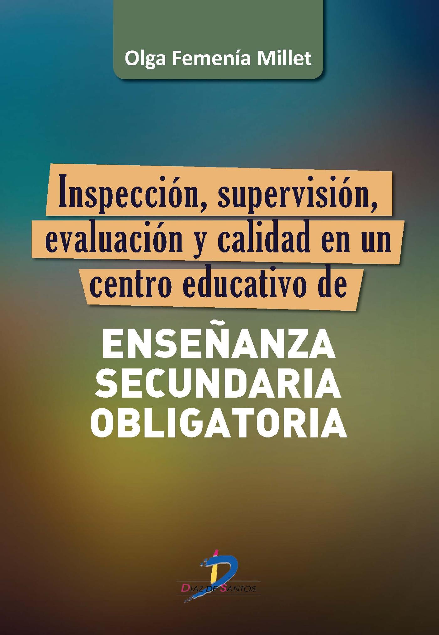 INSPECCIÓN, SUPERVISIÓN, EVALUACIÓN Y CALIDAD DE UN CENTRO EDUCATIVO DE ENSEÑANZA SECUNDARIA OBLIGATORIA