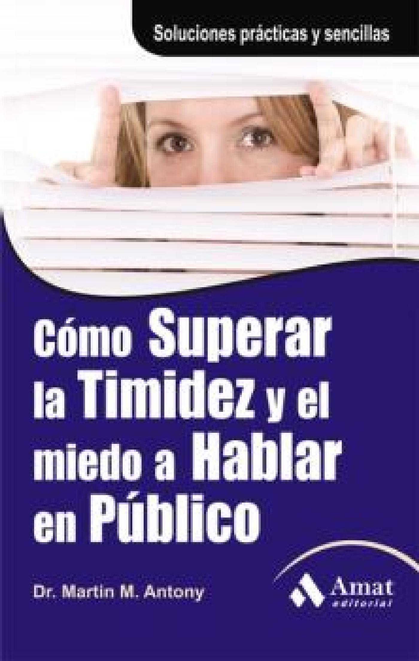 COMO SUPERAR LA TIMIDEZ Y EL MIEDO A HABLAR EN PÚBLICO. EBOOK