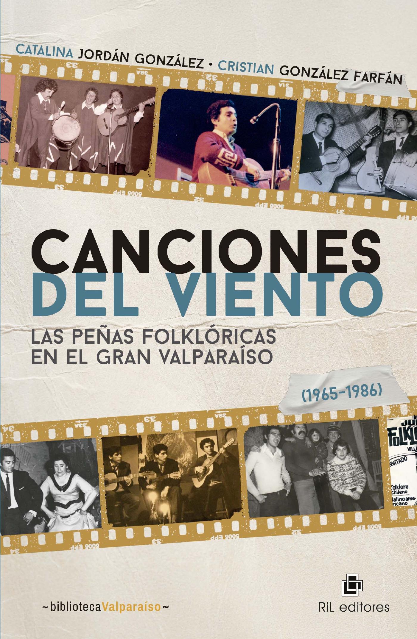 CANCIONES DEL VIENTO. LAS PEÑAS FOLKLÓRICAS EN EL GRAN VALPARAÍSO (1965-1986)