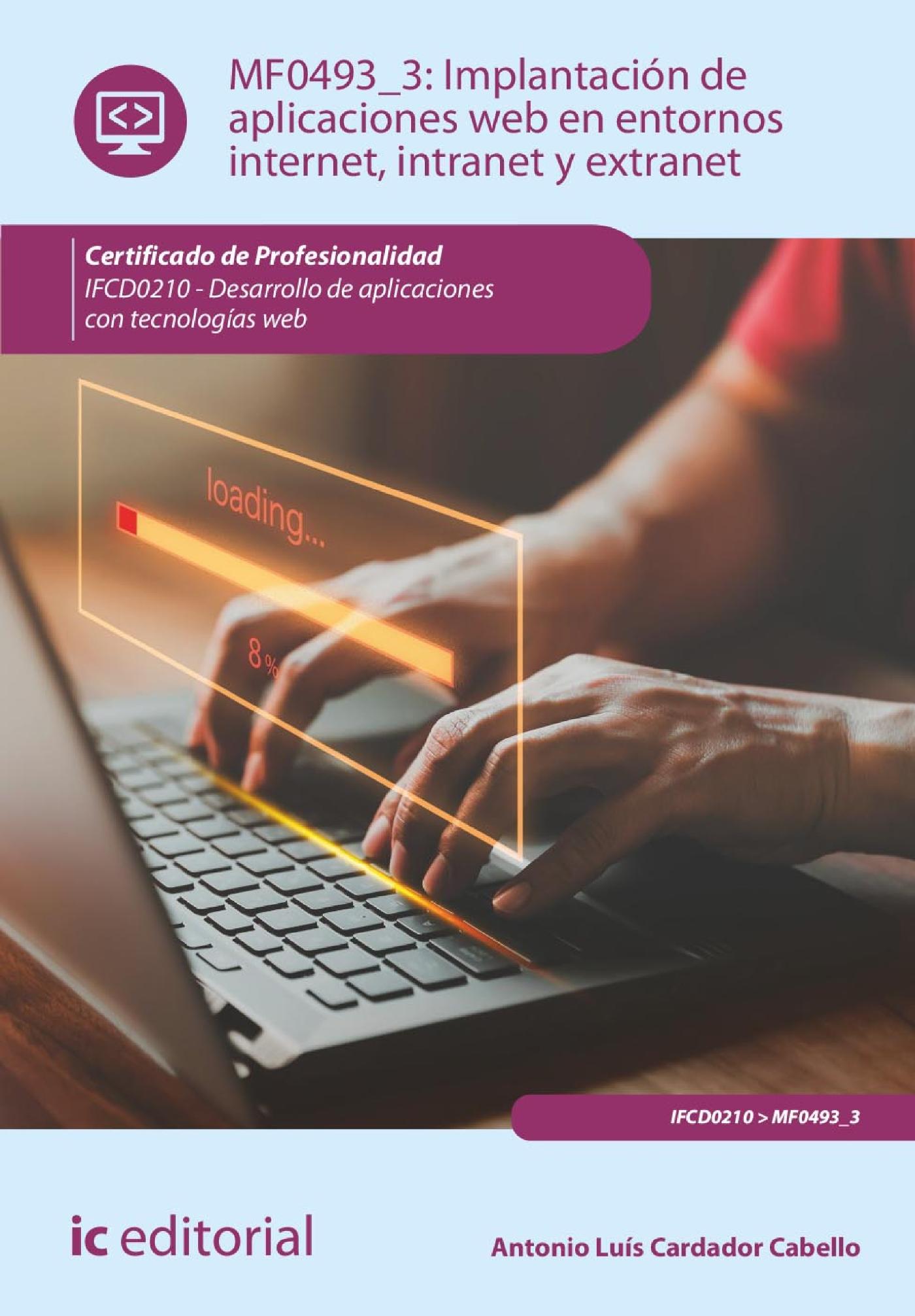 IMPLANTACIÓN DE APLICACIONES WEB EN ENTORNOS INTERNET, INTRANET Y EXTRANET. IFCD0210