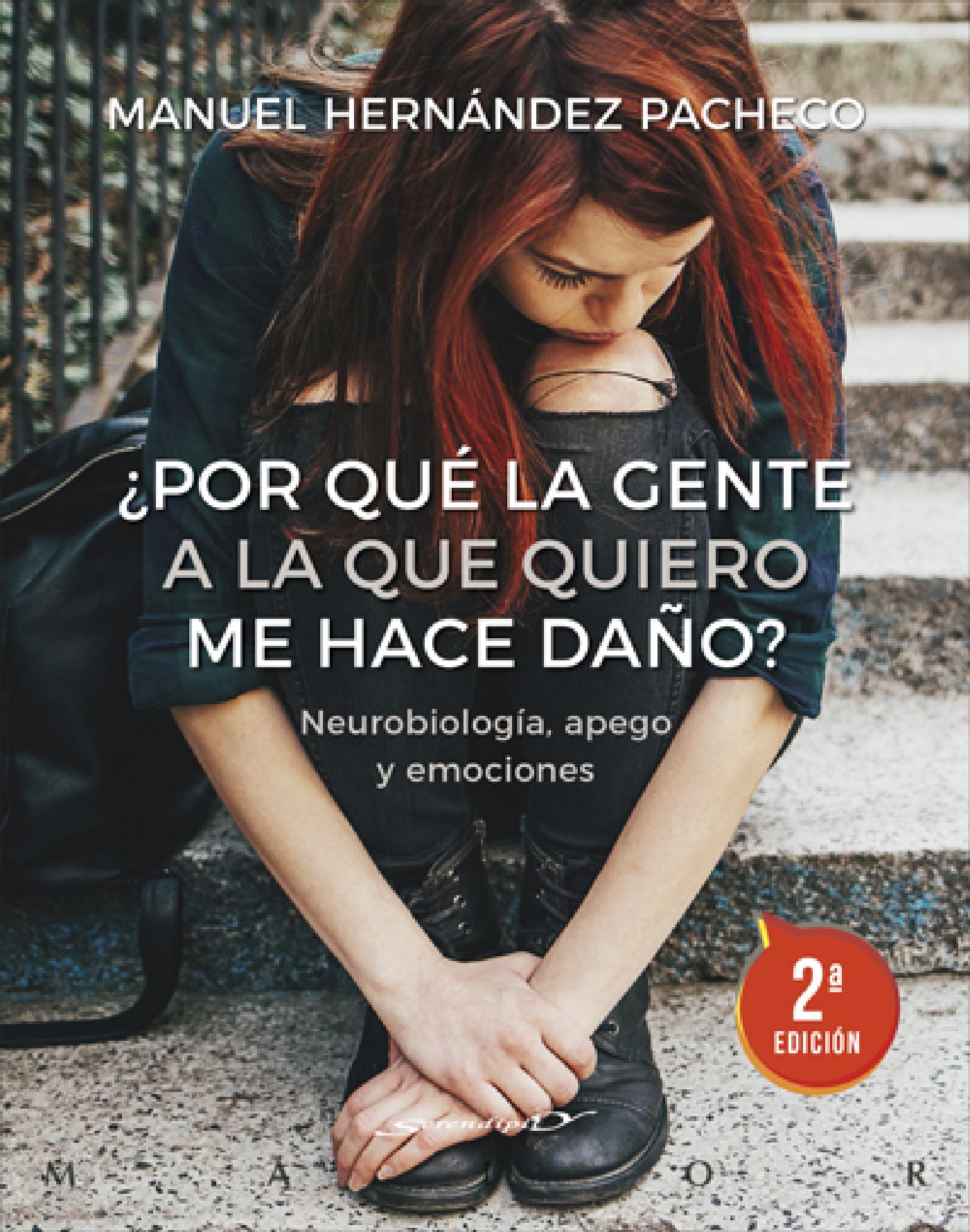 ¿POR QUÉ LA GENTE A LA QUE QUIERO ME HACE DAÑO? NEUROBIOLOGÍA, APEGO Y EMOCIONES