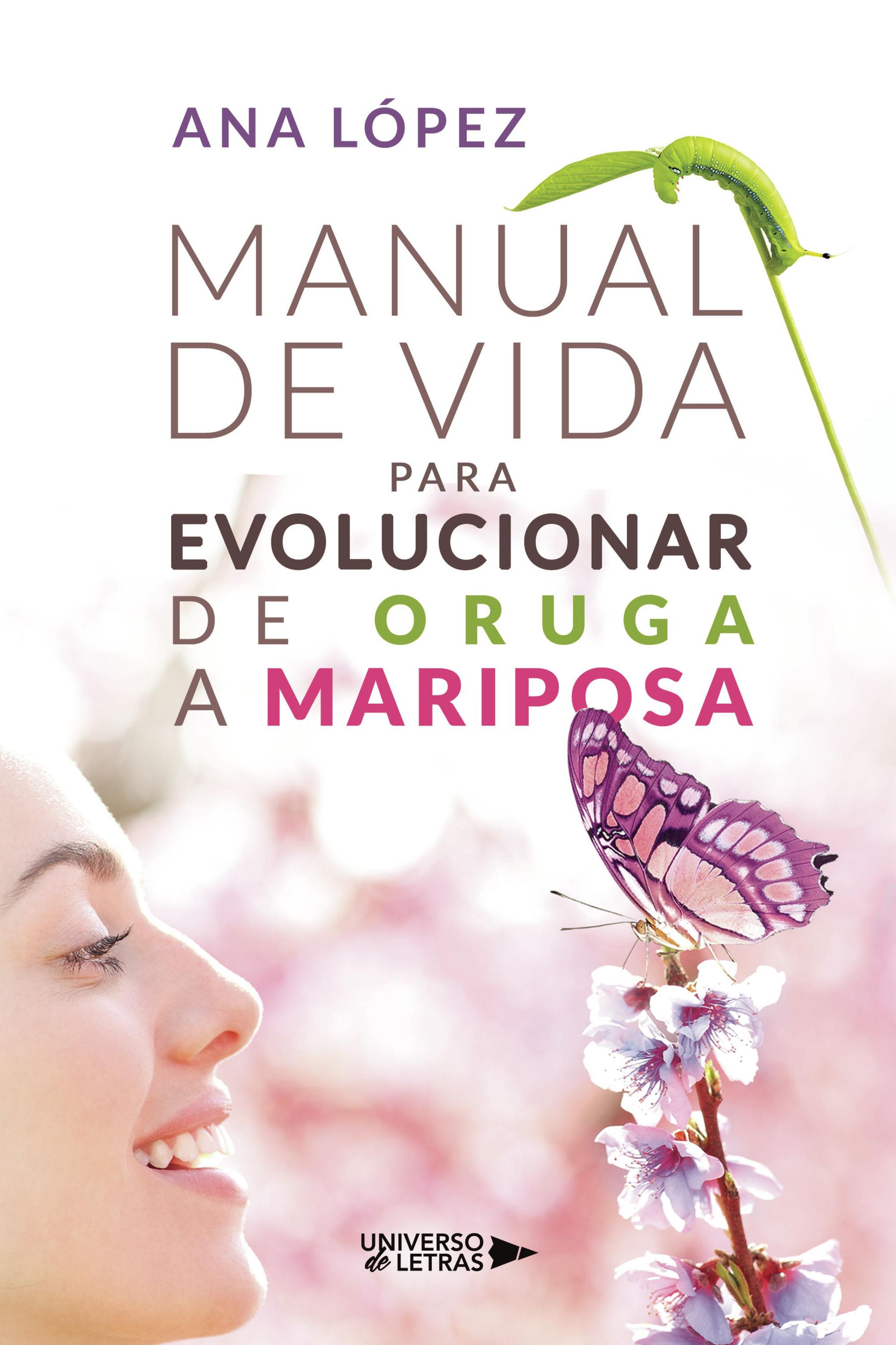 MANUAL DE VIDA PARA EVOLUCIONAR DE ORUGA A MARIPOSA