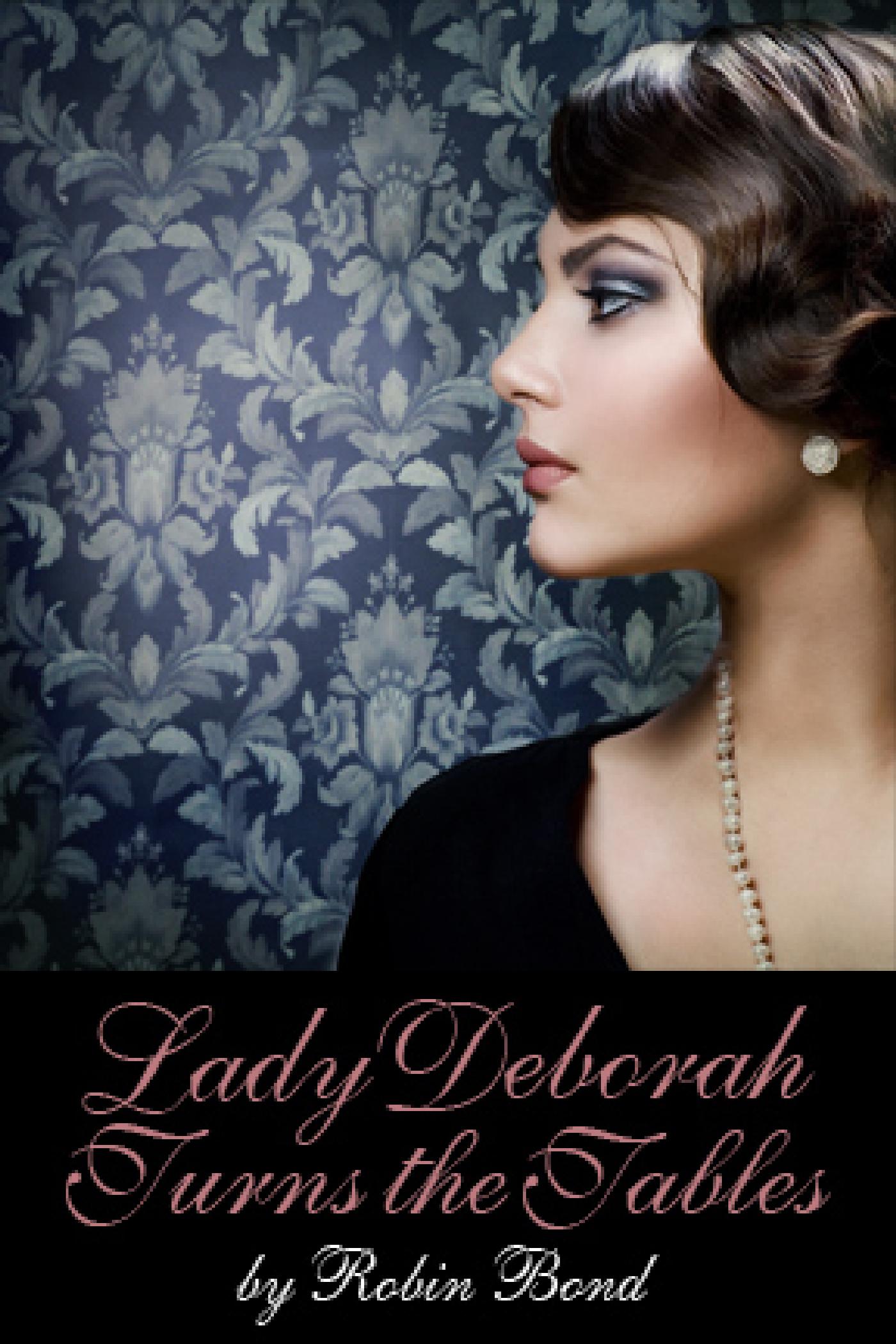 LADY DEBORAH TURNS THE TABLES