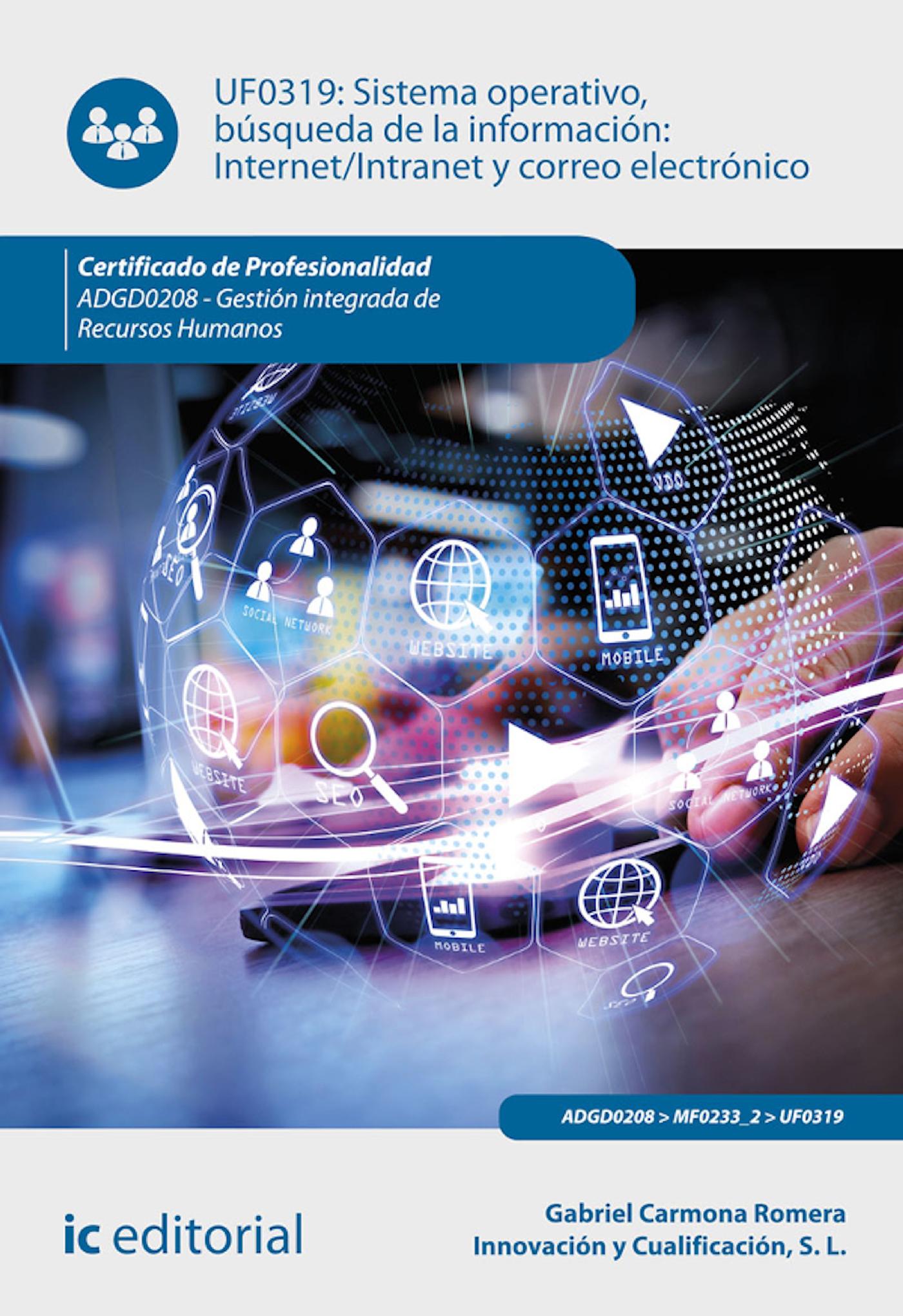 SISTEMA OPERATIVO, BÚSQUEDA DE INFORMACIÓN: INTERNET/INTRANET Y CORREO ELECTRÓNICO. ADGD0208