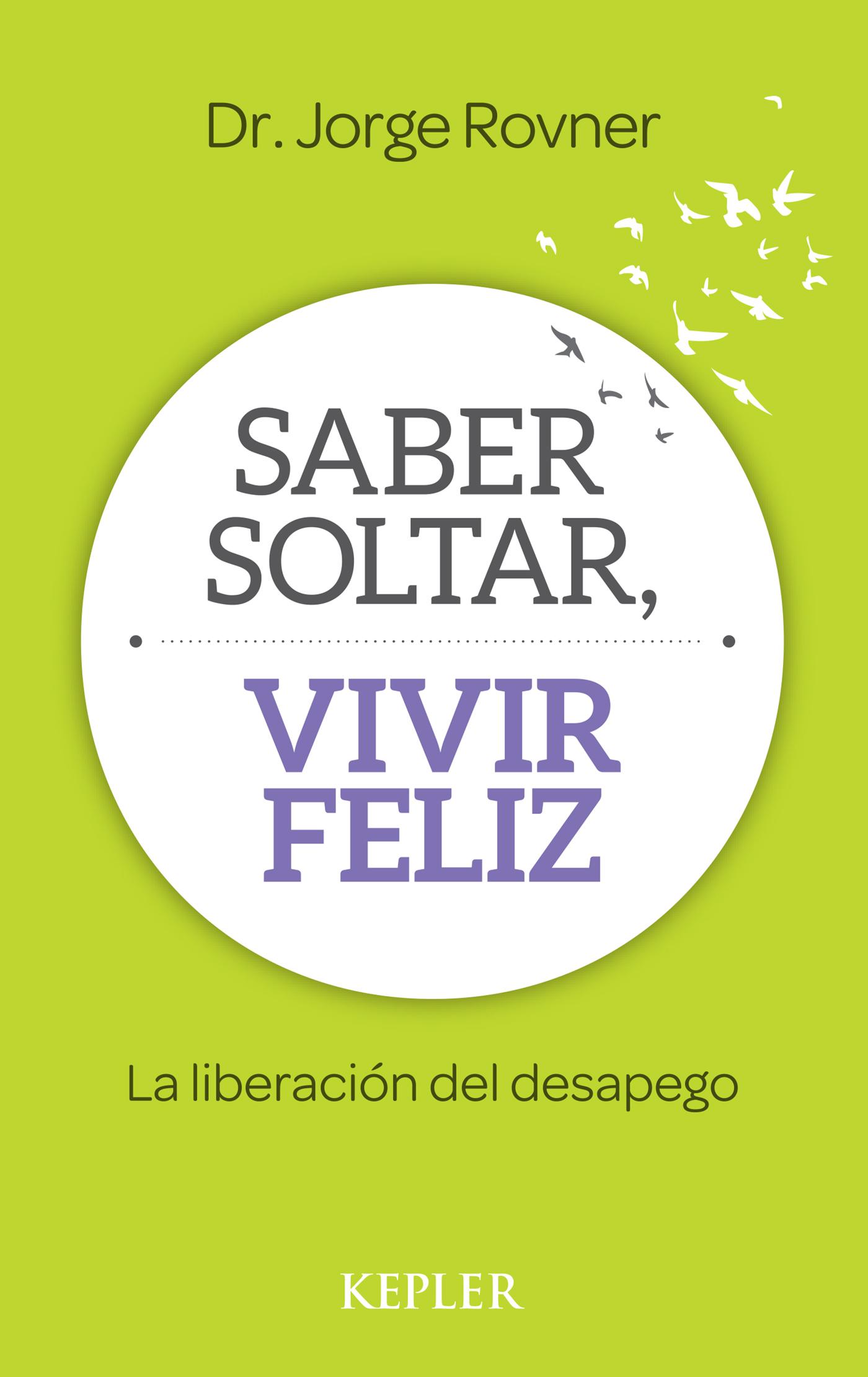 SABER SOLTAR, VIVIR FELIZ