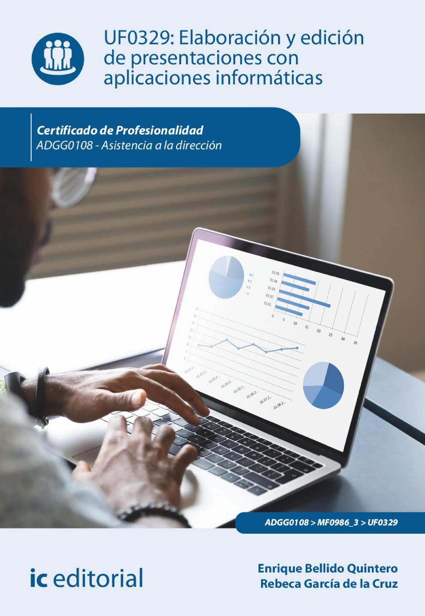 ELABORACIÓN Y EDICIÓN DE PRESENTACIONES CON APLICACIONES INFORMÁTICAS. ADGG0108