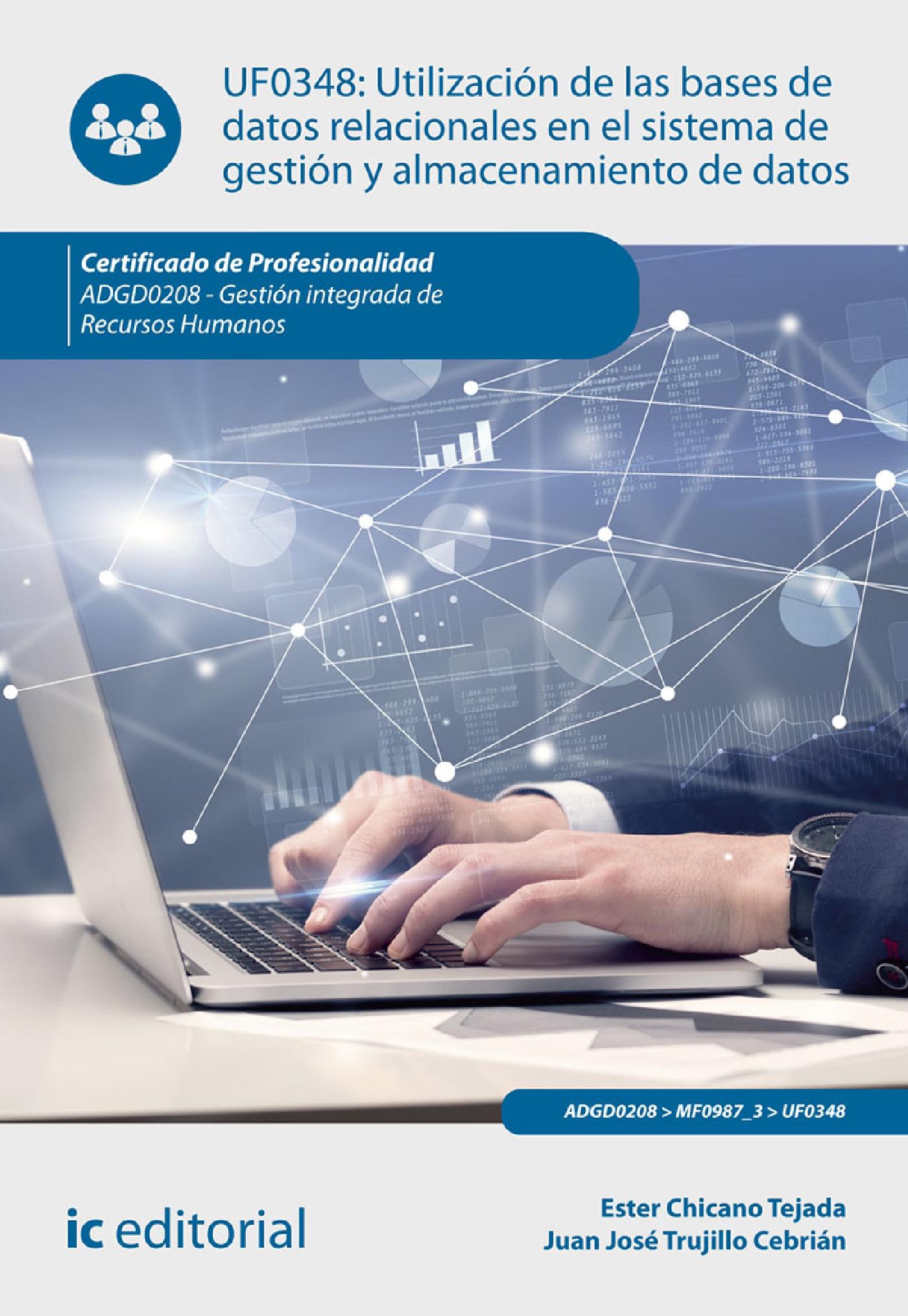 UTILIZACIÓN DE LAS BASES DE DATOS RELACIONALES EN EL SISTEMA DE GESTIÓN Y ALMACENAMIENTO DE DATOS. ADGD0208