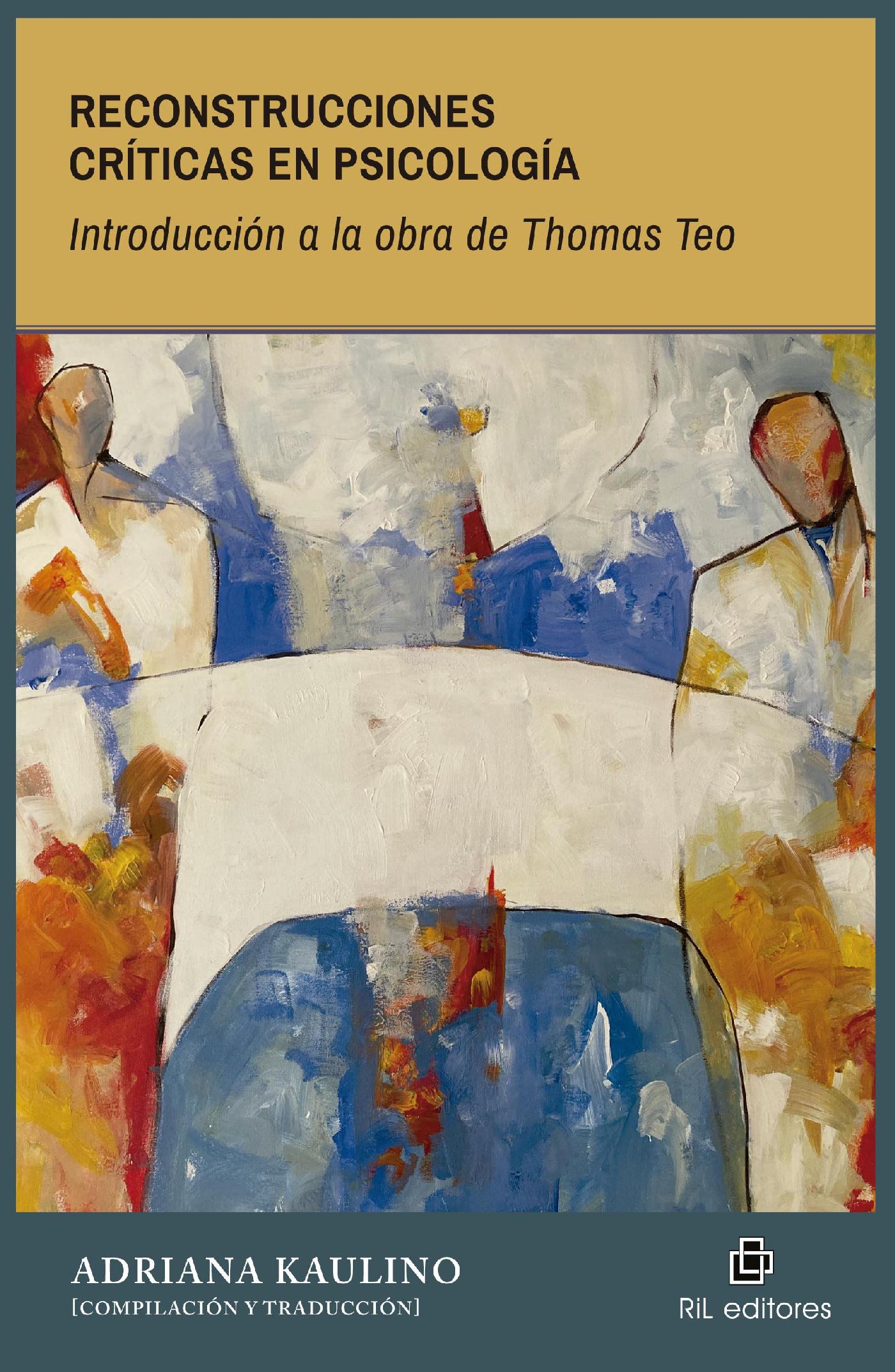 RECONSTRUCCIONES CRÍTICAS EN PSICOLOGÍA. INTRODUCCIÓN A LA OBRA DE THOMAS TEO