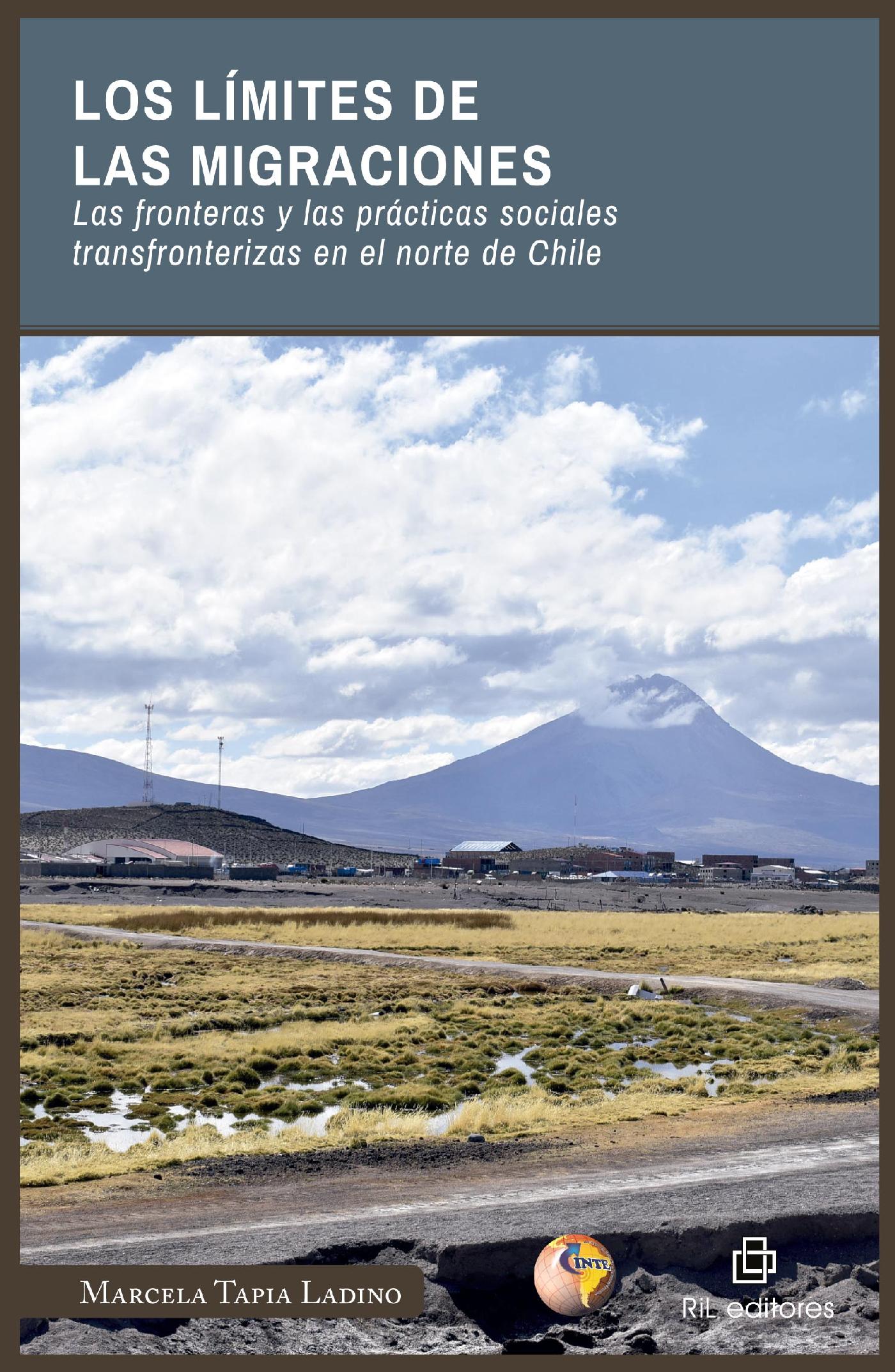 LOS LÍMITES DE LAS MIGRACIONES. LAS FRONTERAS Y LAS PRÁCTICAS SOCIALES TRANSFRONTERIZAS EN EL NORTE DE CHILE