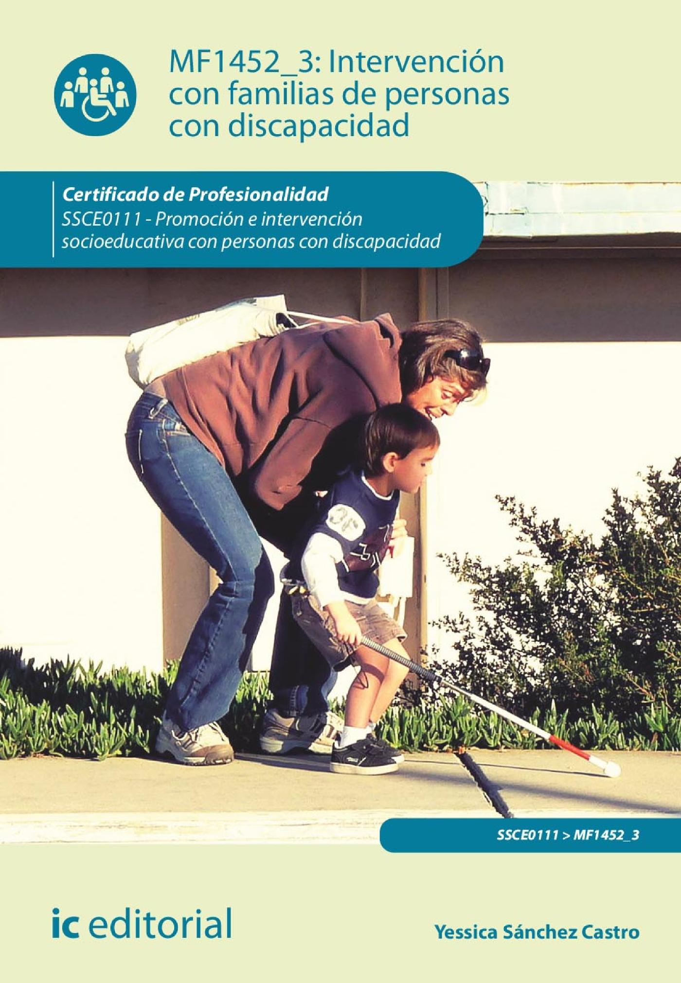 INTERVENCIÓN CON FAMILIAS DE PERSONAS CON DISCAPACIDAD. SSCE0111 